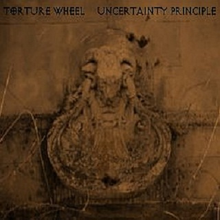 Torture Wheel / Uncertainty Principle