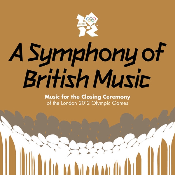 A Symphony Of British Music: Music For The Closing Ceremony Of The London 2012 Olympic Games