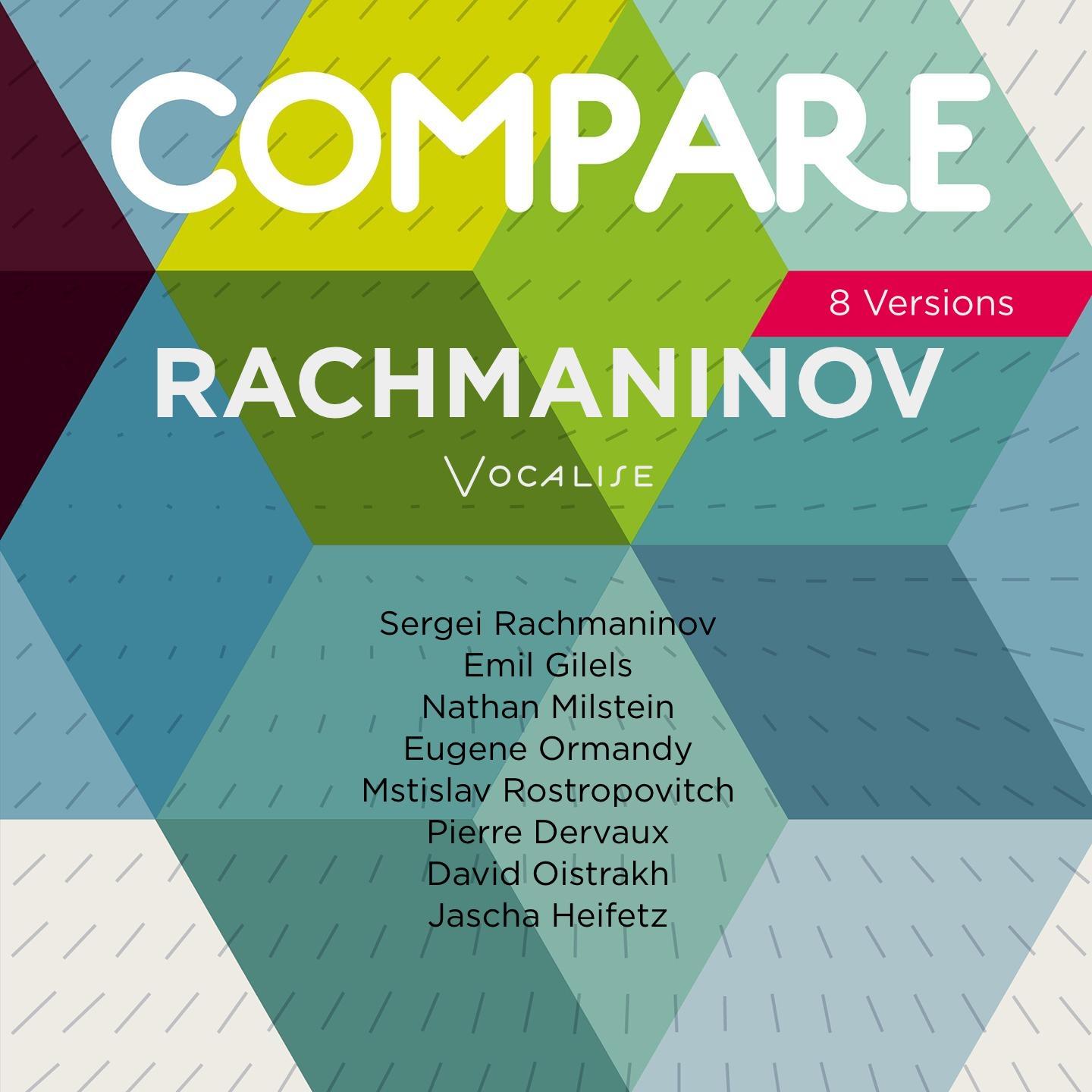 Rachmaninoff: Vocalise, Rachmaninoff vs. Gilels vs. Milstein vs. Ormandy vs. Rostropovitch vs. Dervaux vs. Oistrakh vs. Heifetz (Compare 8 Versions)