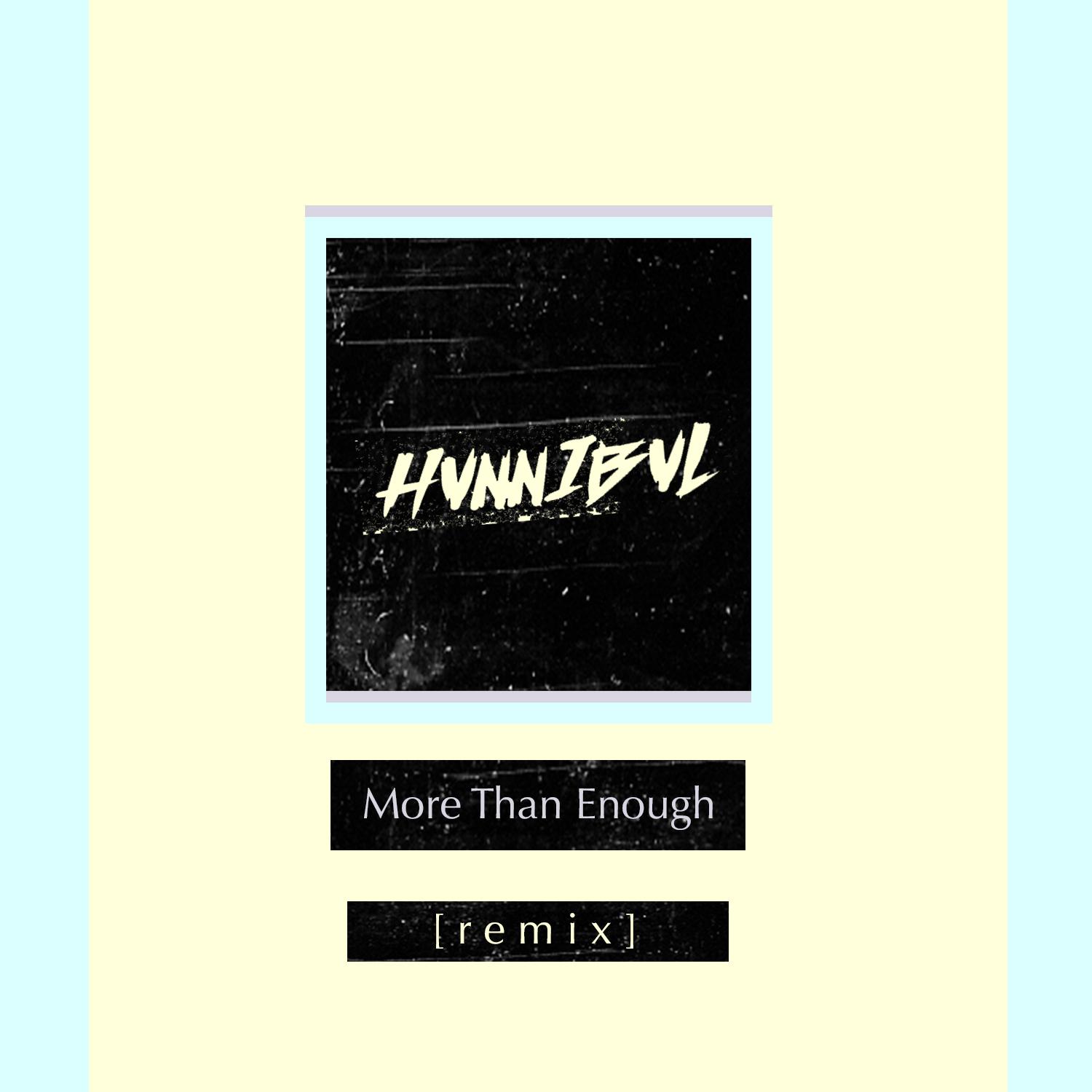 More Than Enough (HVNNIBVL Remix)