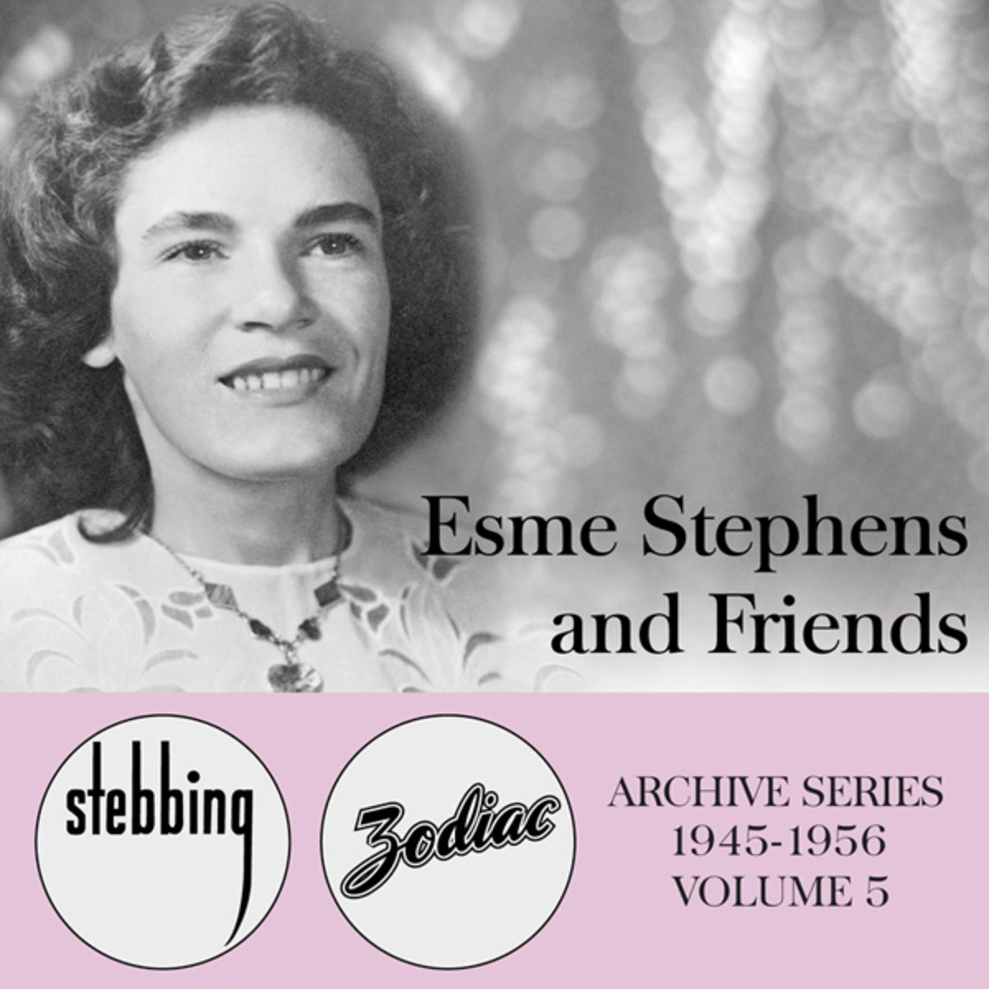 Esme Stephens and Friends - The Stebbing/Zodiac Archive Series, Vol. 5
