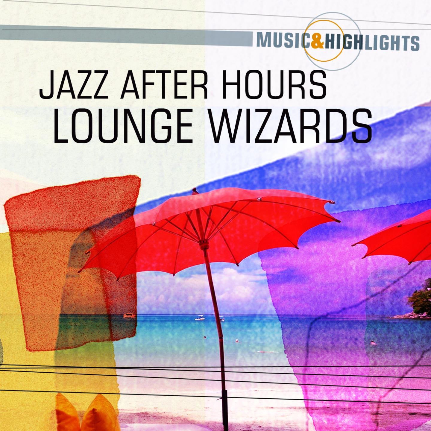 Music & Highlights: Jazz After Hours - Lounge Wizards