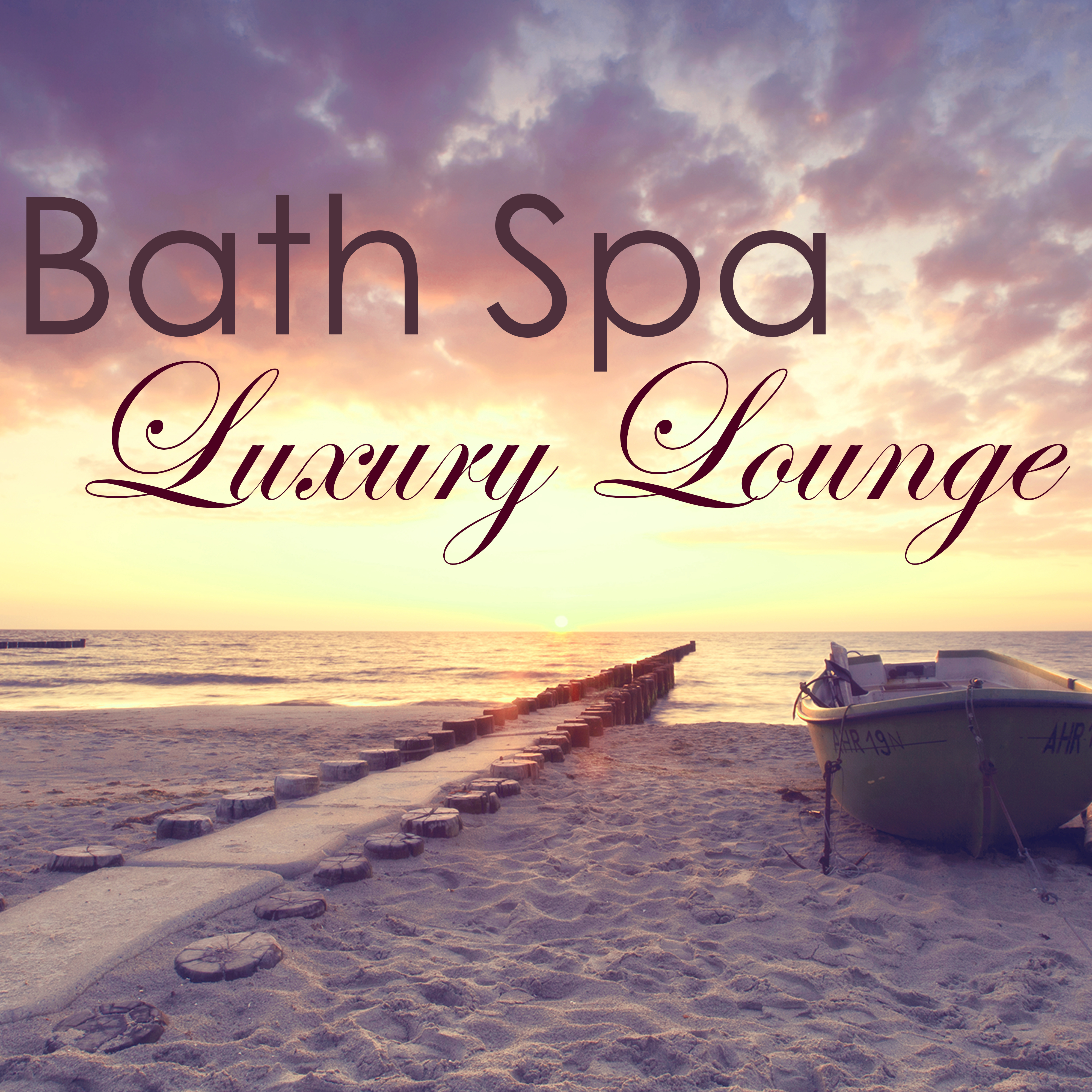 Bath Spa Luxury Lounge  Easy Listening Ambient Chill Out for Luxury Spa, Chill Songs for Massage  Spa