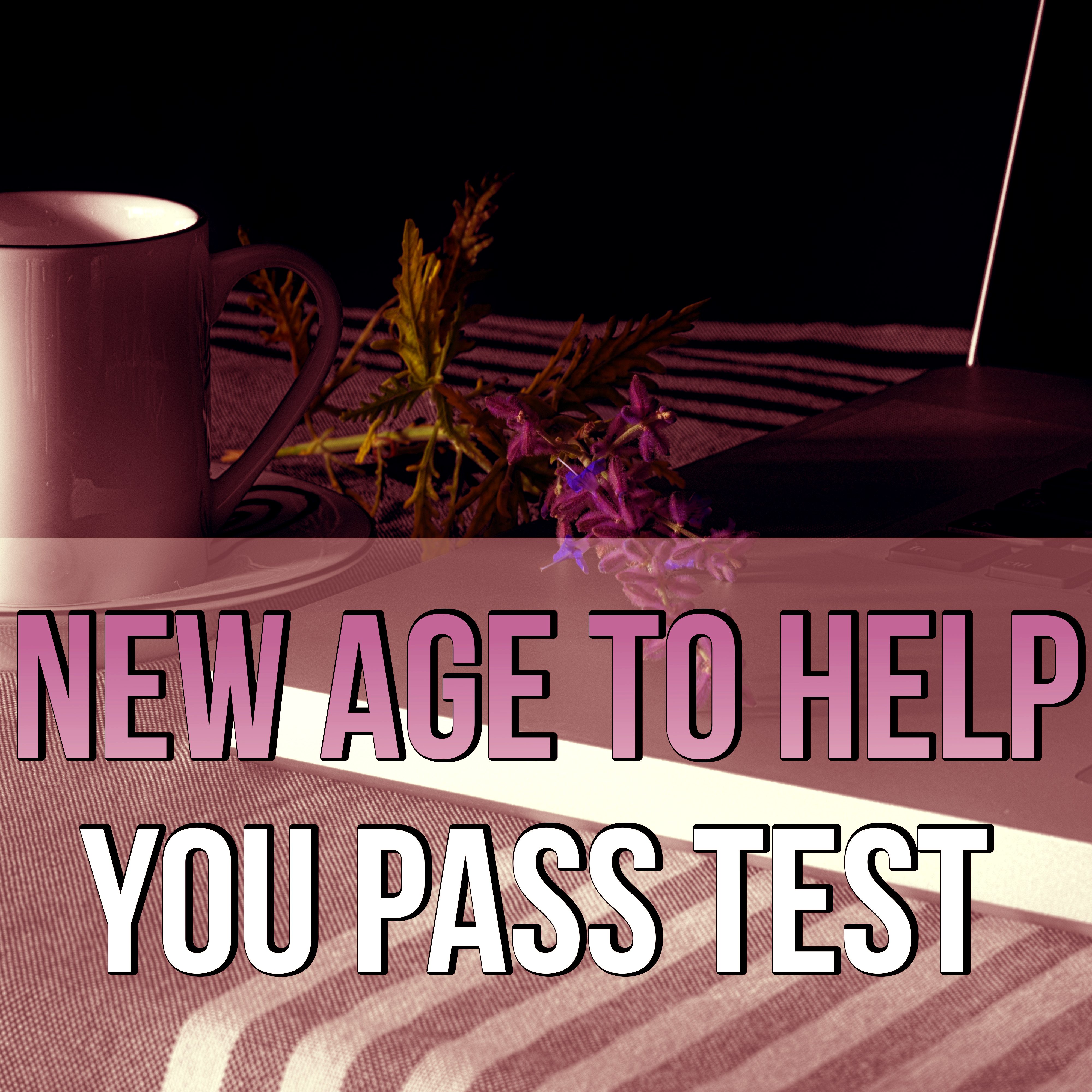 New Age to Help You Pass Test