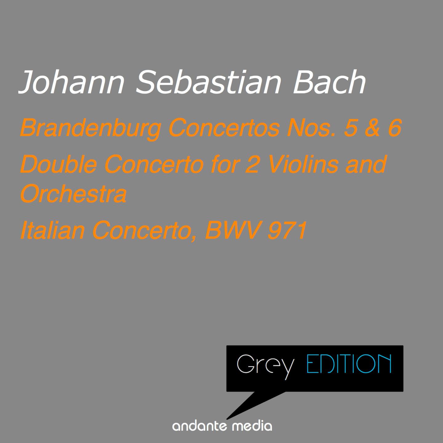 Grey Edition - Bach: Brandenburg Concertos Nos. 5, 6 & Double Concerto for 2 Violins and Orchestra