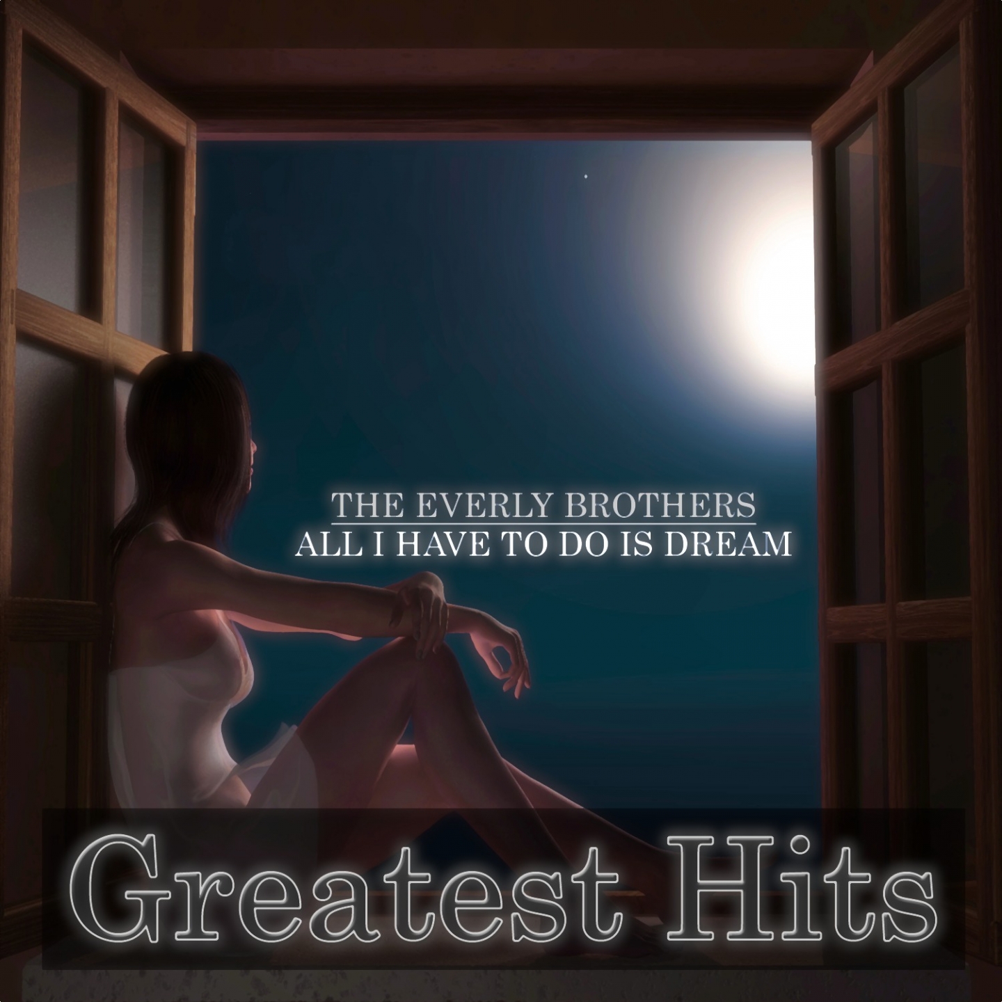 All I Have To Do is Dream (Greatest Hits)