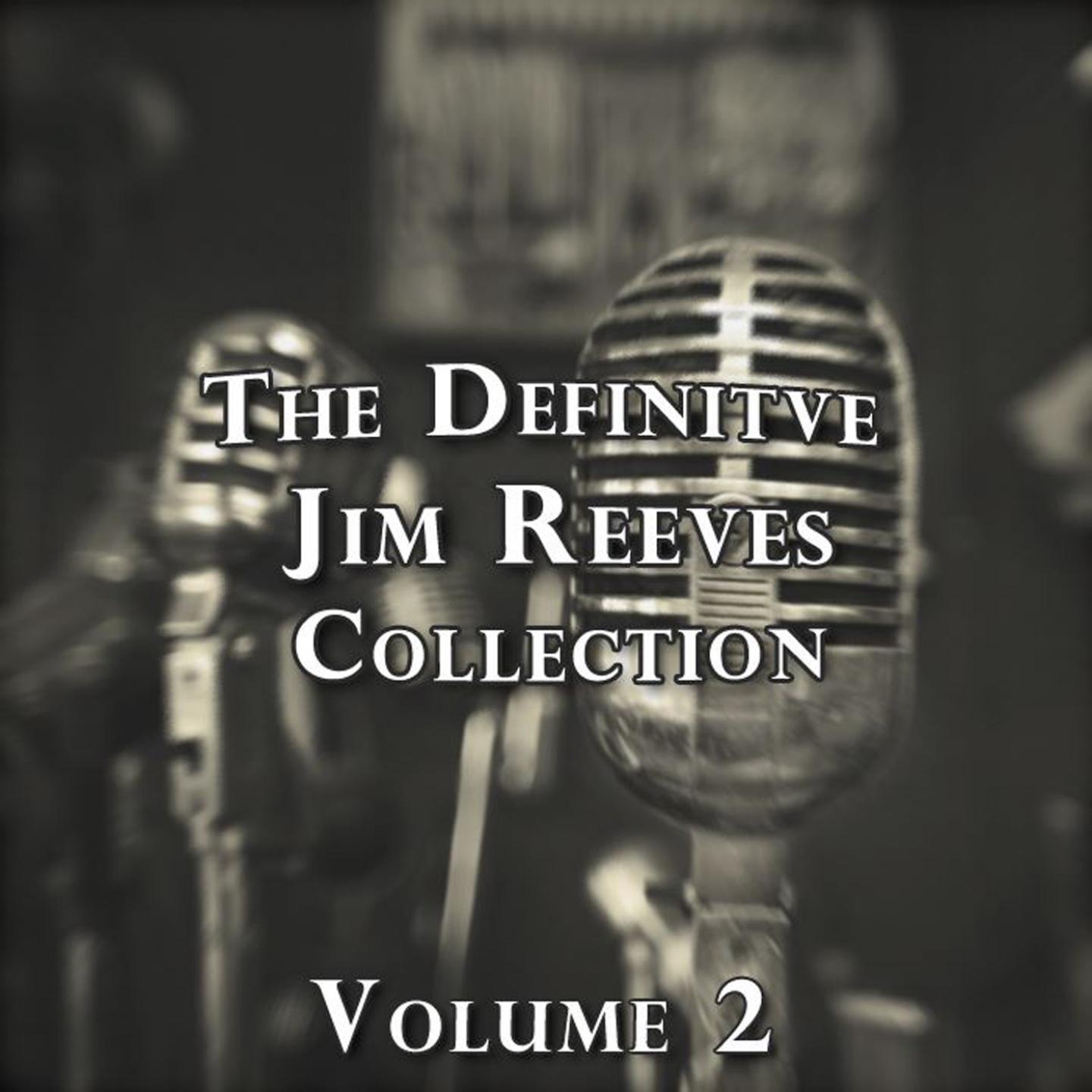 The Definitive Jim Reeves Collection, Vol. 2