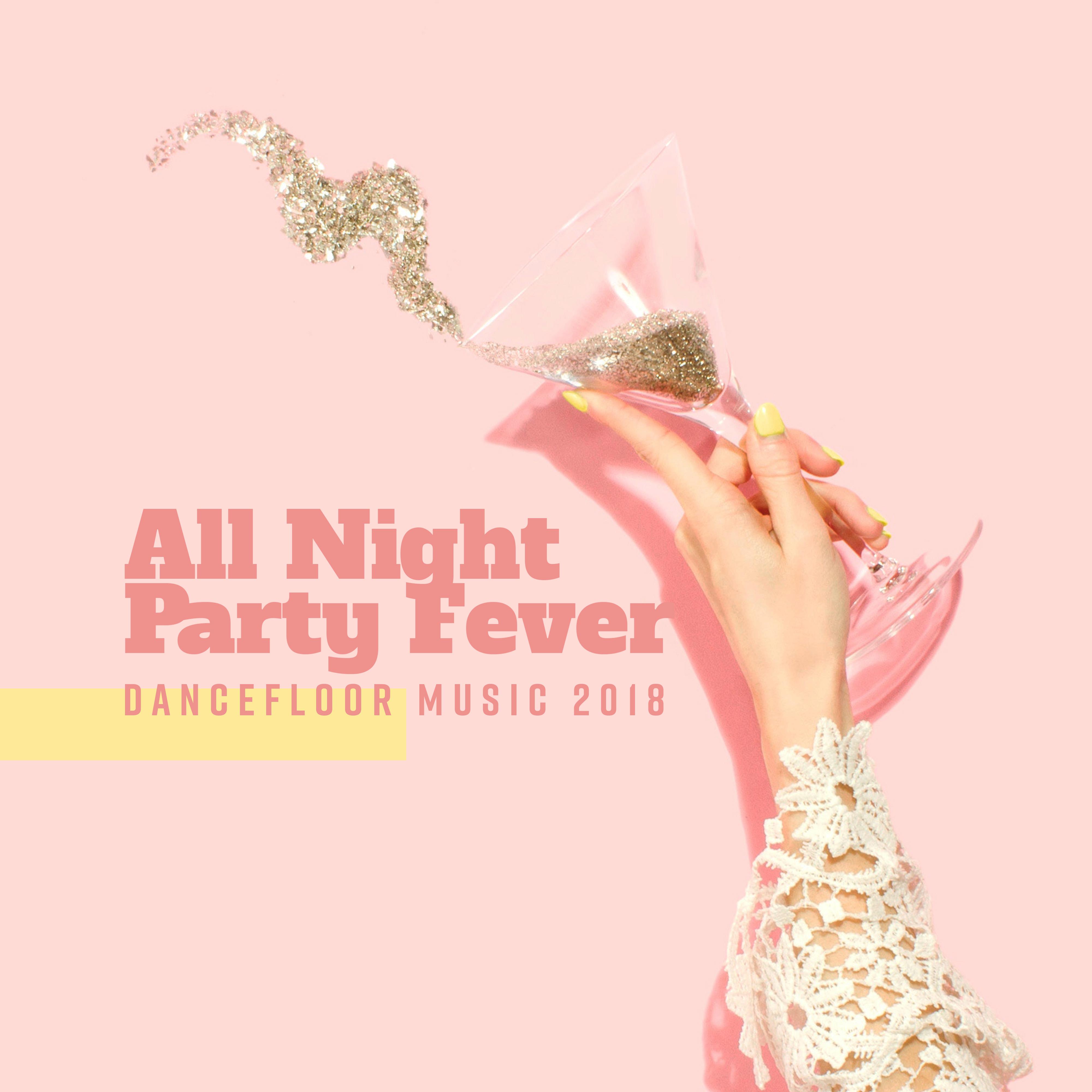 All Night Party Fever: Dancefloor Music 2018