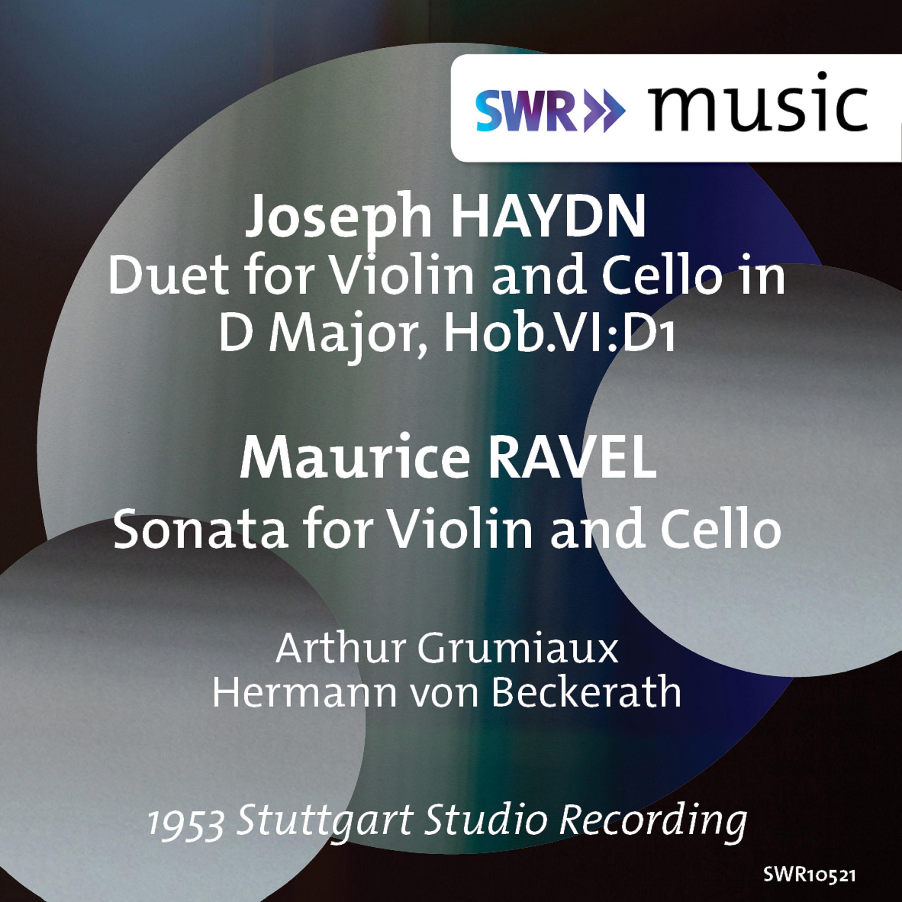 HAYDN, J.: Duet for Violin and Cello, Hob.VI:D1 / RAVEL, M.: Sonata for Violin and Cello (Grumiaux, Hermann) (1953)
