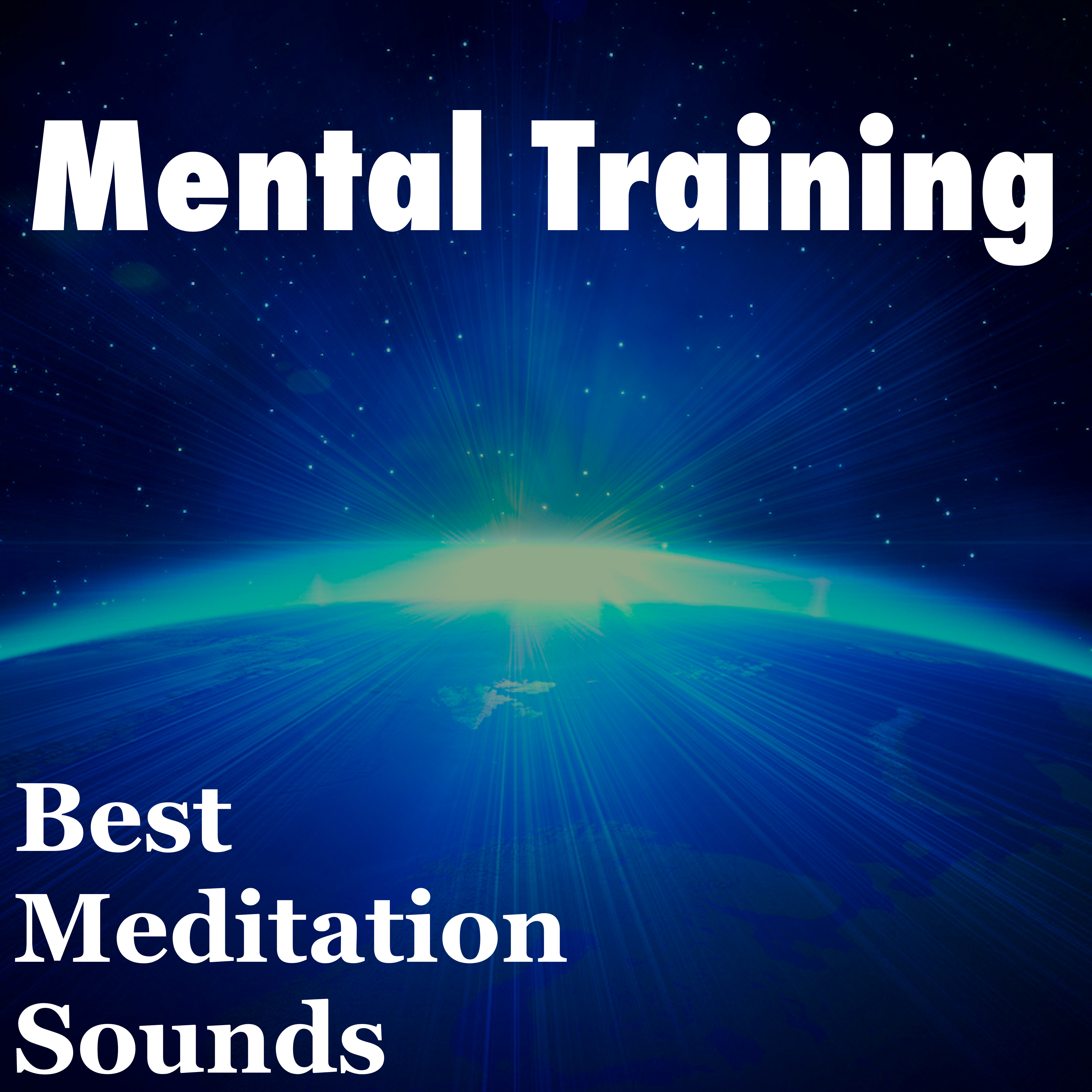 Mental Training: Best Meditation Sounds - Mental Mindfulness and Toughness, Peace of Mind, Relaxing Instrumental Music