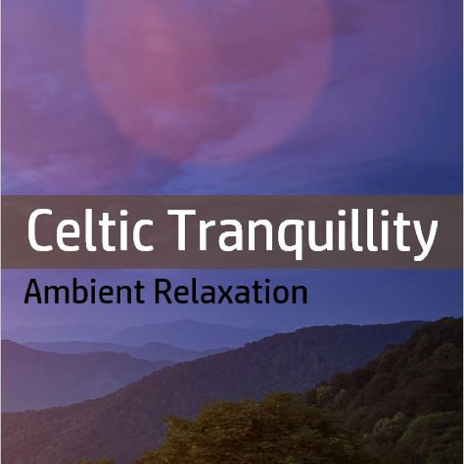 Celtic Tranquility: Ambient Relaxation