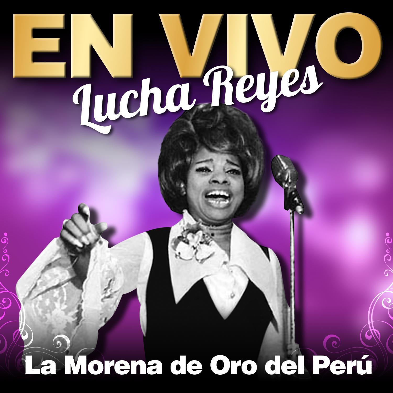 En Vivo: Lucha Reyes " La Morena de Oro Del Peru"