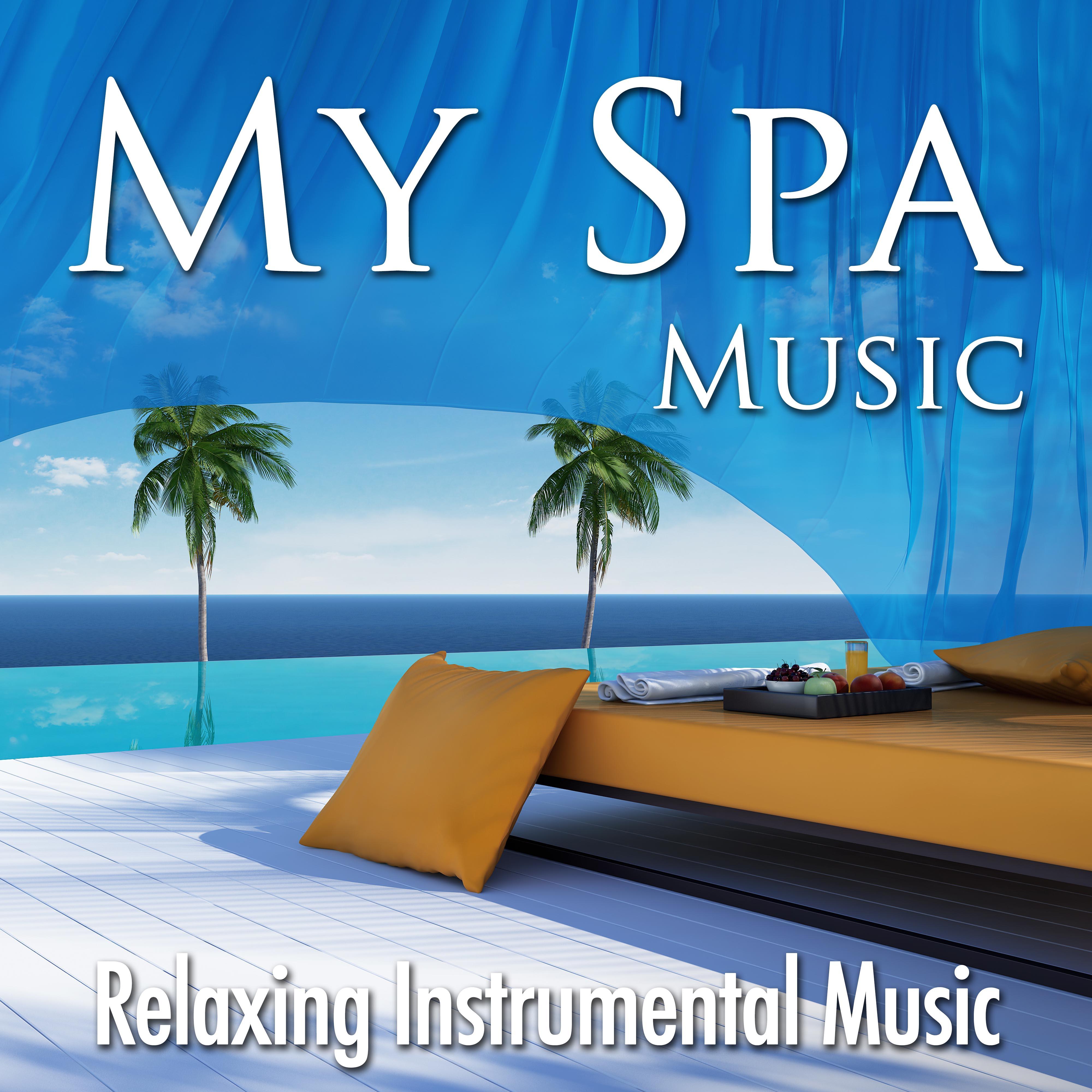My Spa Music - Relaxing Instrumental Music for Spas and Wellness Centers with Nature Sounds for Intimate Moments and Sensual Nights at Home for Romantic Dinners with your Partner