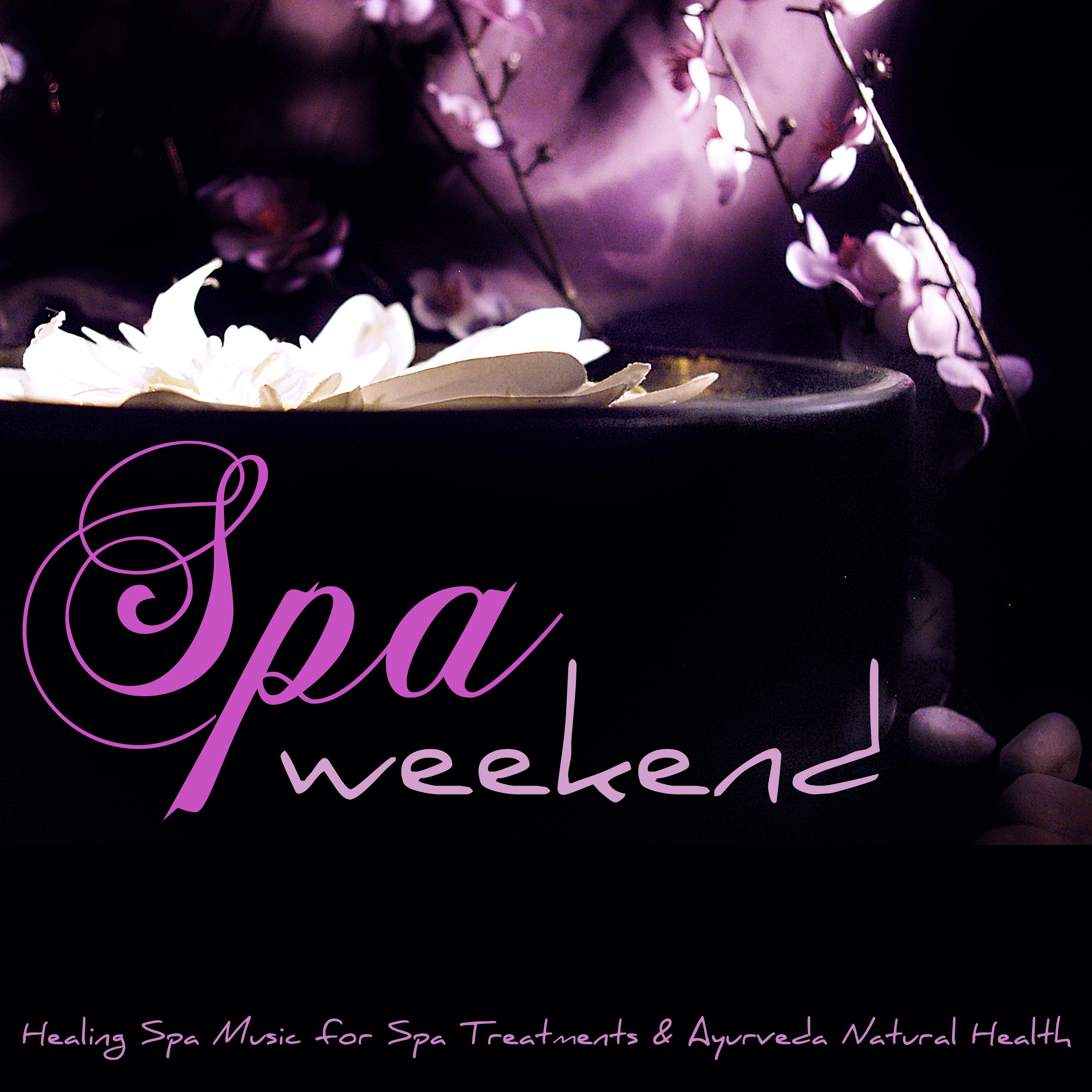 Spa Weekend  Healing Spa Music for Spa Treatments  Ayurveda Natural Health