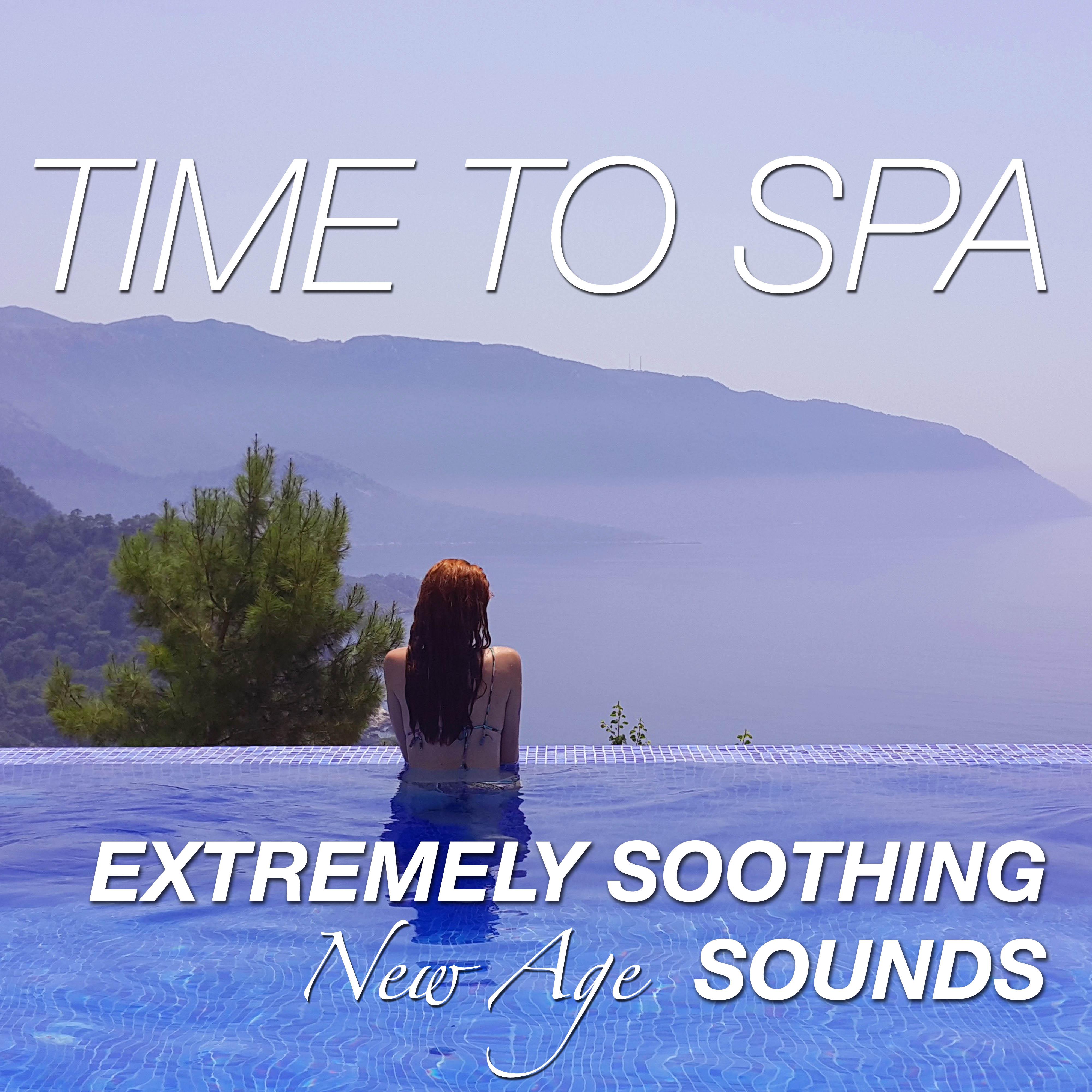 Time to Spa: Extremely Soothing New Age Sounds for Deep Moments of Relaxation at a Spa or a Wellness Center for Body Harmony, Tranquility, Serenity and Inner Peace