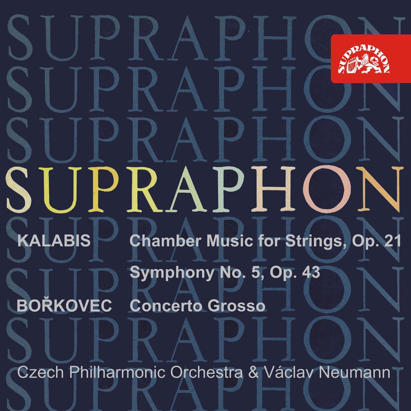 Kalabis: Chamber Music for Strings, Symphony No. 5, Op. 43  Bo kovec: Concerto grosso