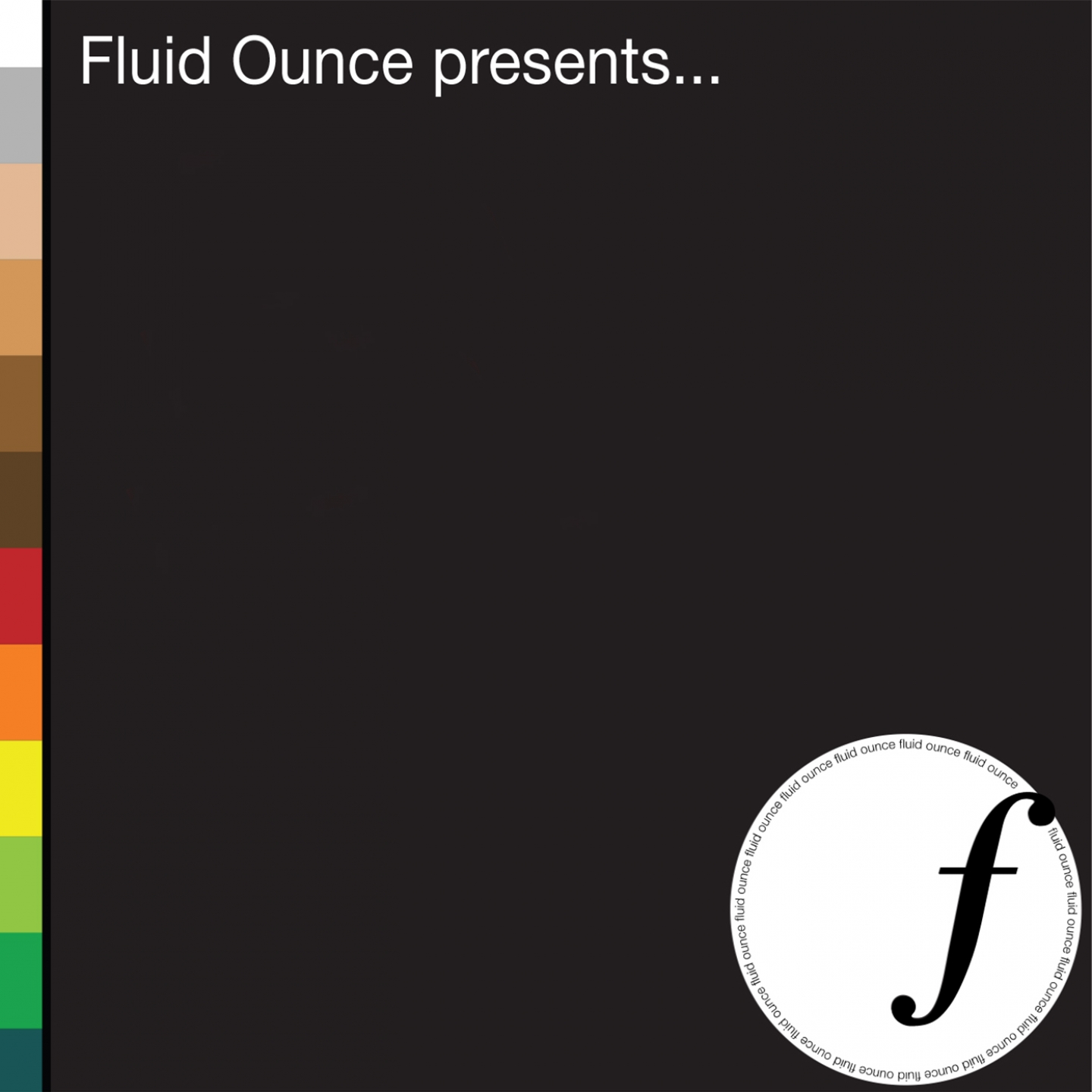 Fluid Ounce Presents: Pt. 3, R to Z