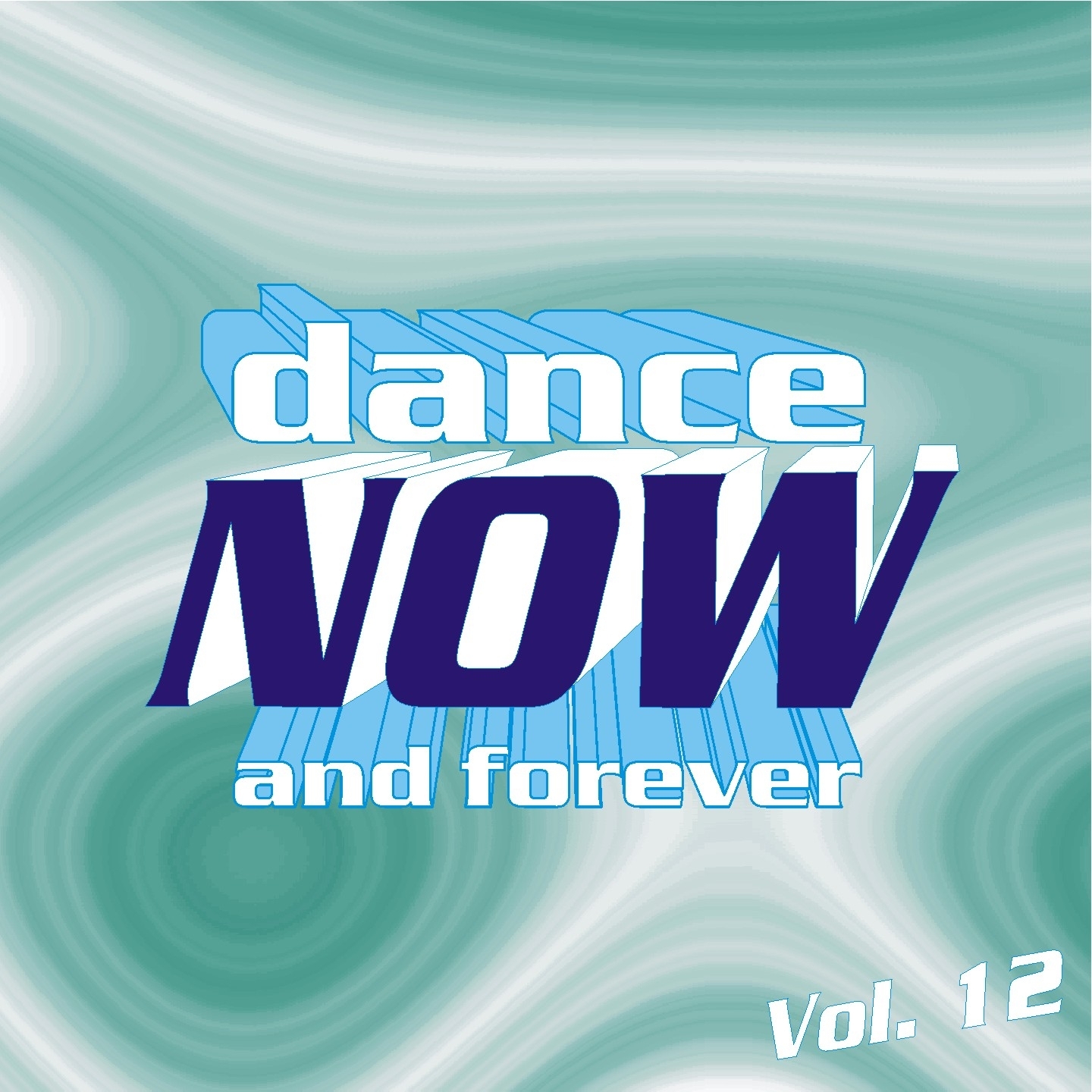 Dance Now and Forever, Vol. 12