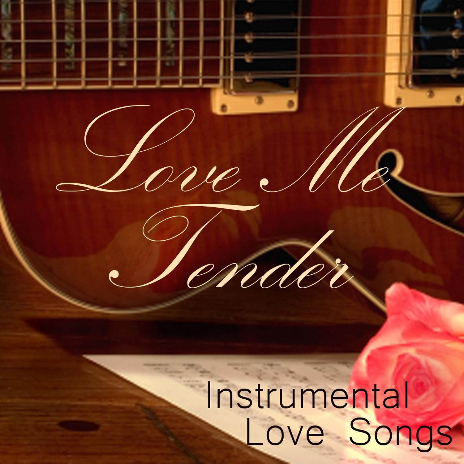 Instrumental Love Songs - Love Me Tender - Love Songs