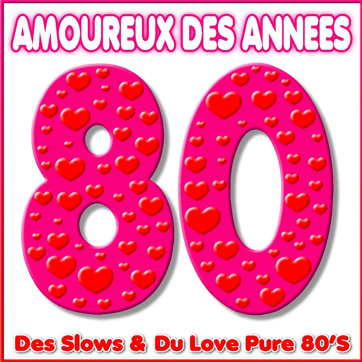 Amoureux des anne es 80 Des Slows  du Love Pure 80' s