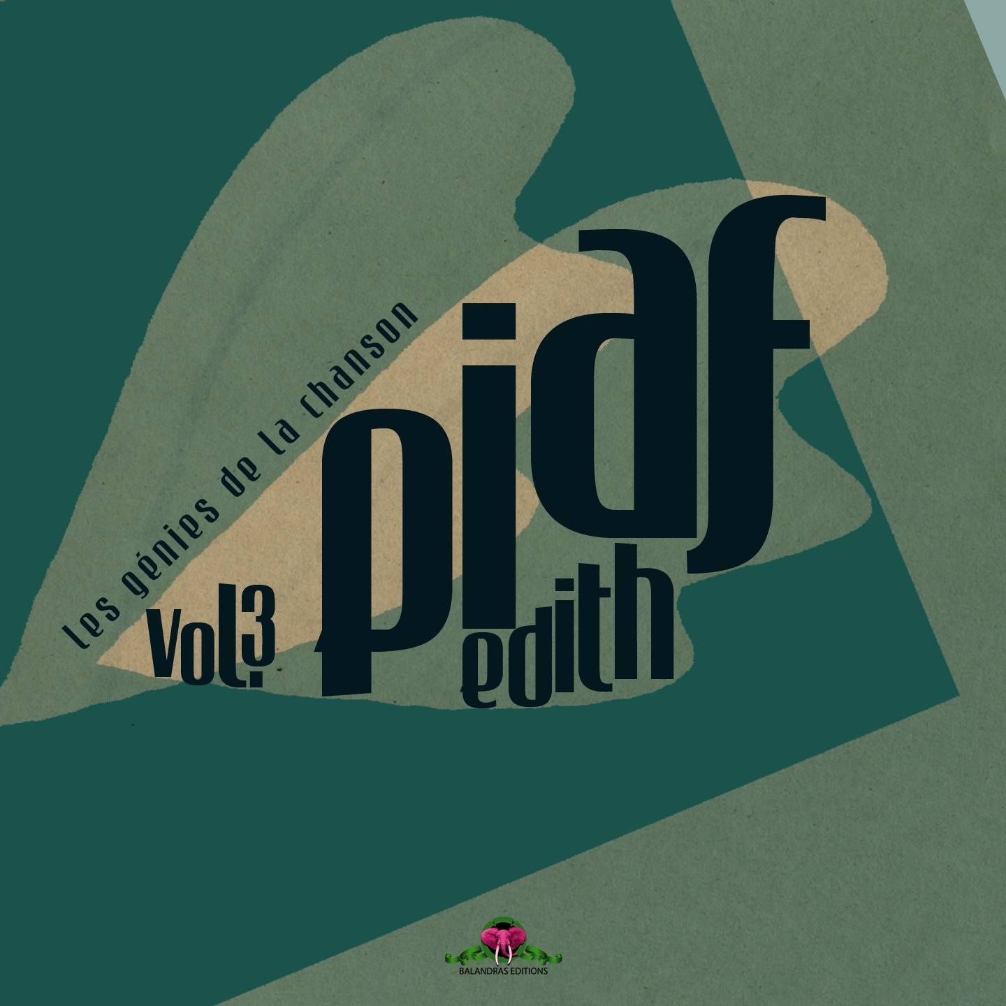 Les ge nies de la chanson, vol. 3 : Edith Piaf
