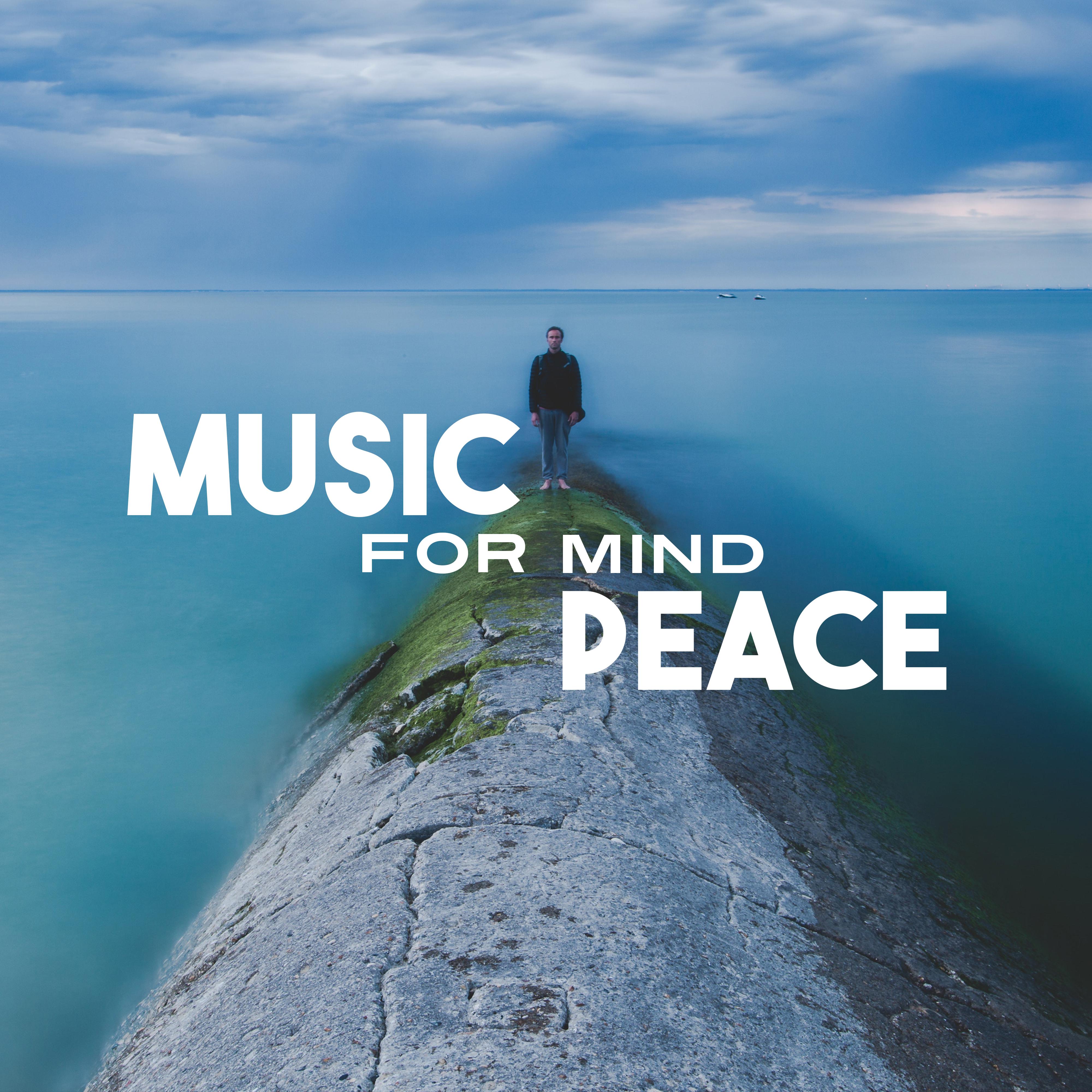 Music for Mind Peace  Sounds for Relaxation, New Age Music, Soft Melodies to Calm Down