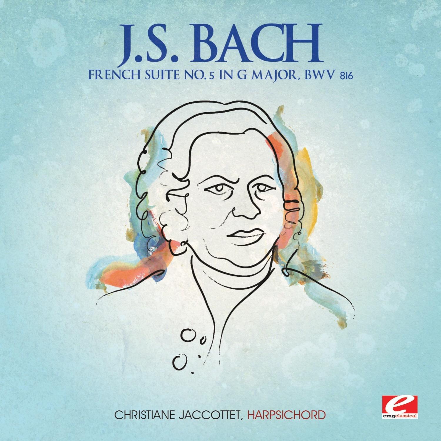 J.S. Bach: French Suite No. 5 in G Major, BWV 816 (Digitally Remastered)
