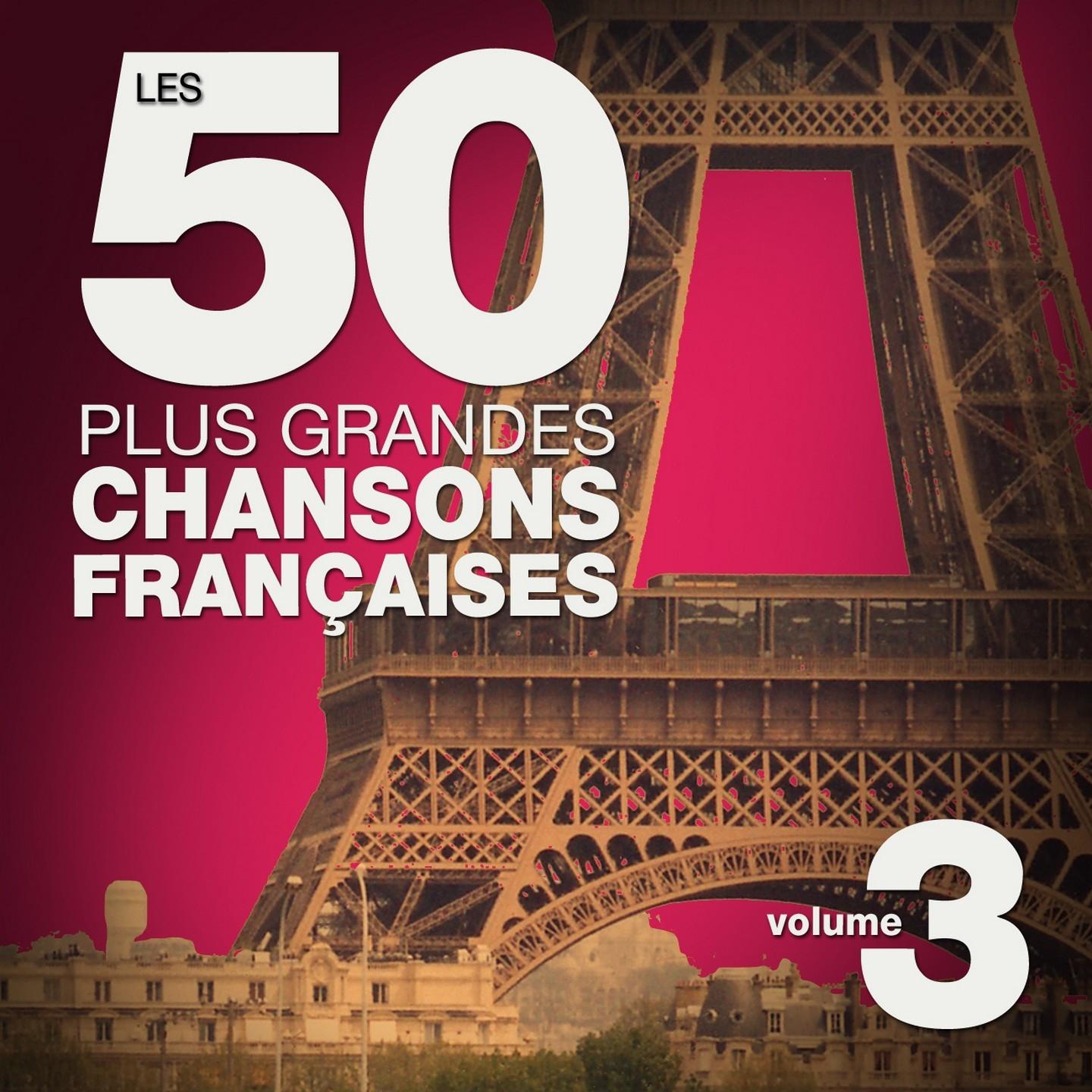 Les 50 plus grandes chansons fran aises French Songs, Vol. 3