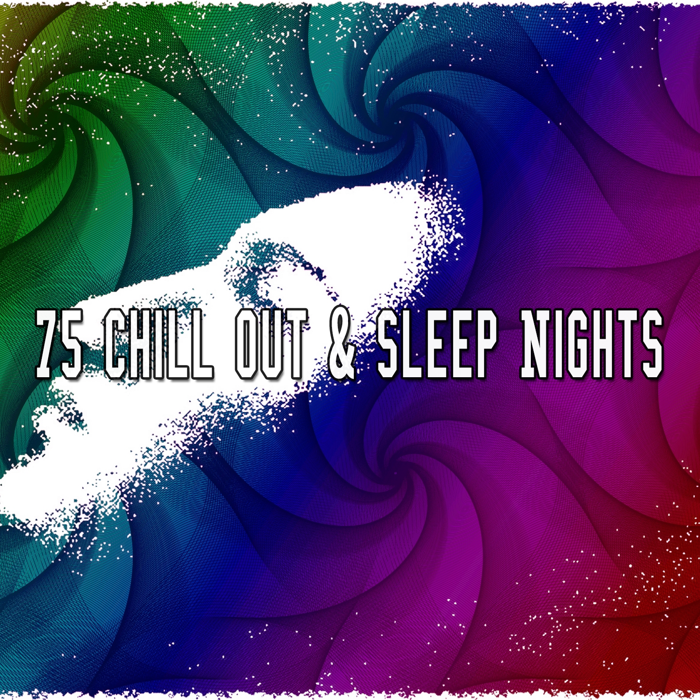 75 Chill Out & Sleep Nights