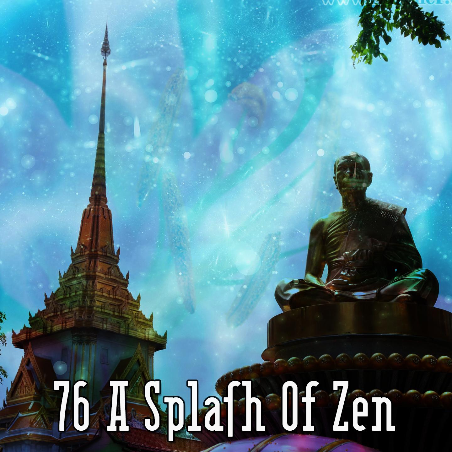 76 A Splash Of Zen
