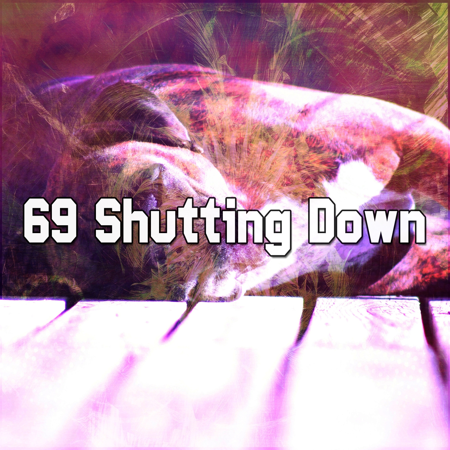 69 Shutting Down