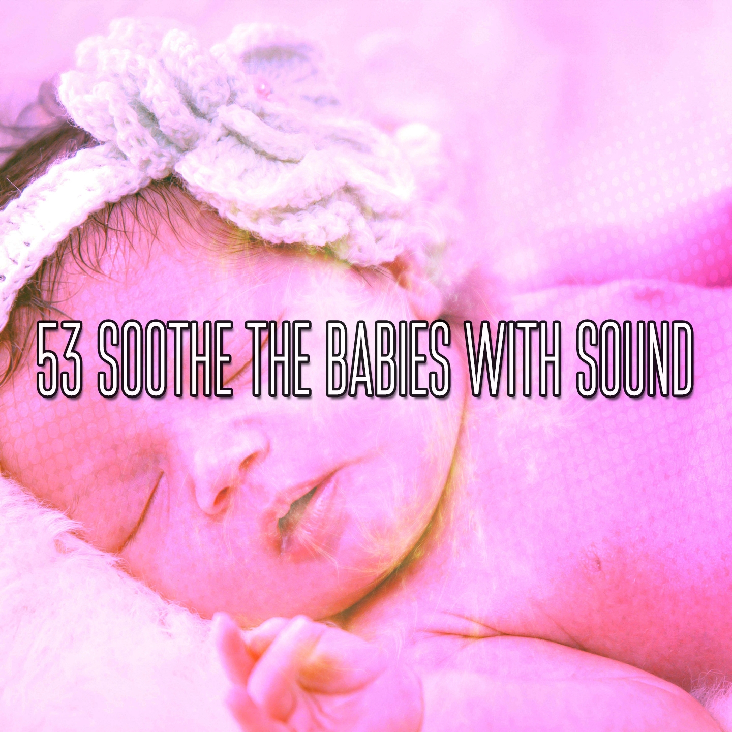 53 Soothe The Babies With Sound