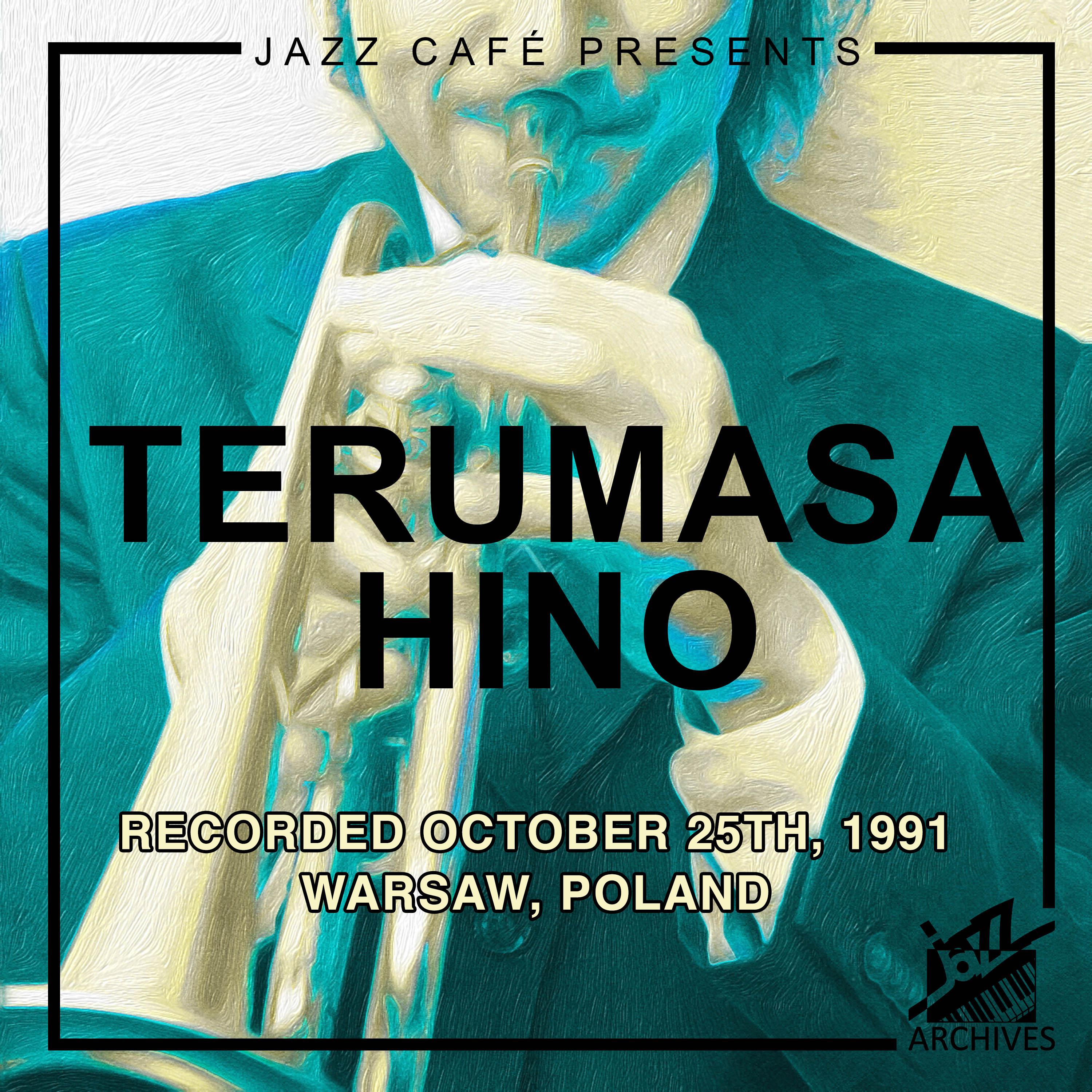 Jazz Cafe Presents: Terumasa Hino Recorded October 25th, 1991, Warsaw, Poland