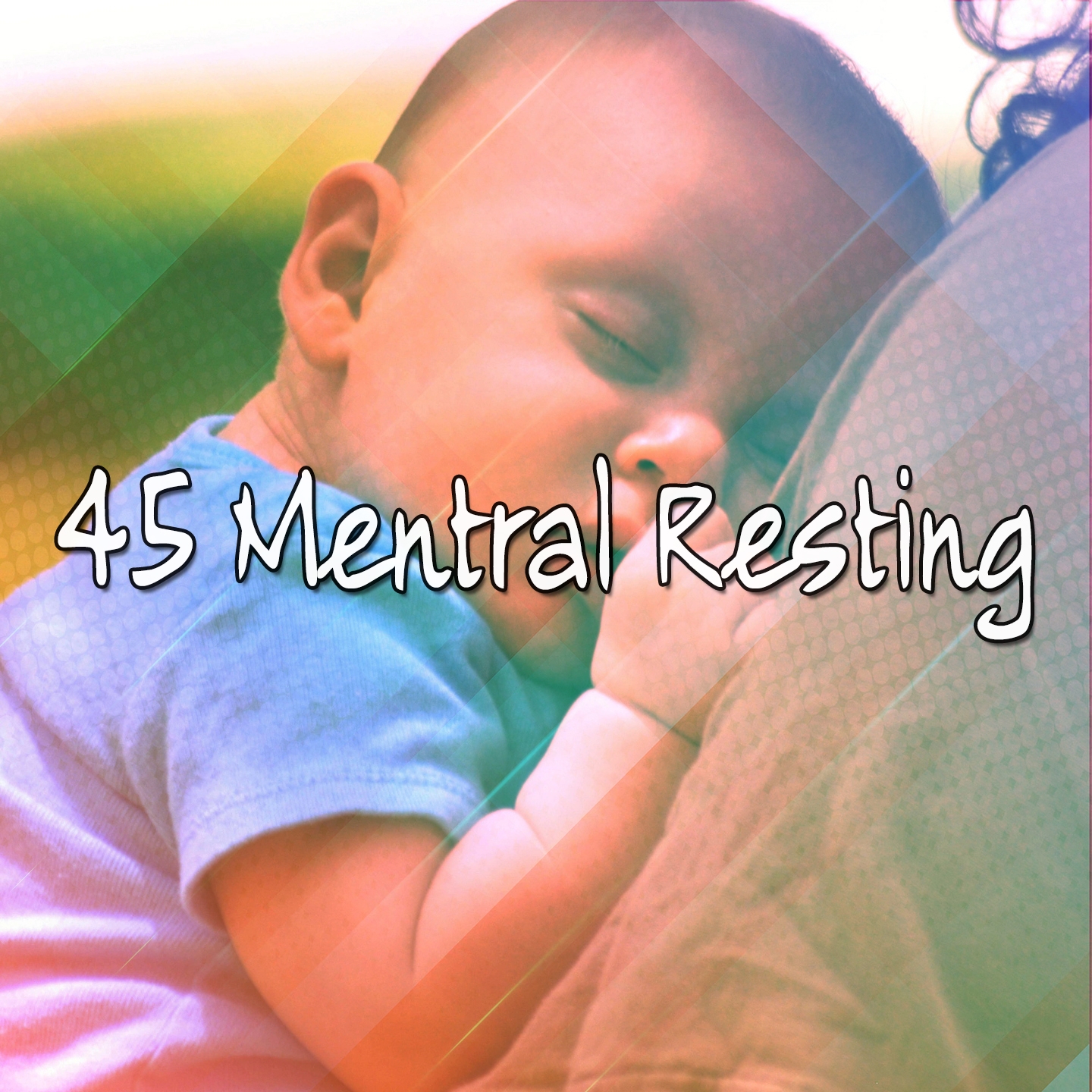 45 Mentral Resting