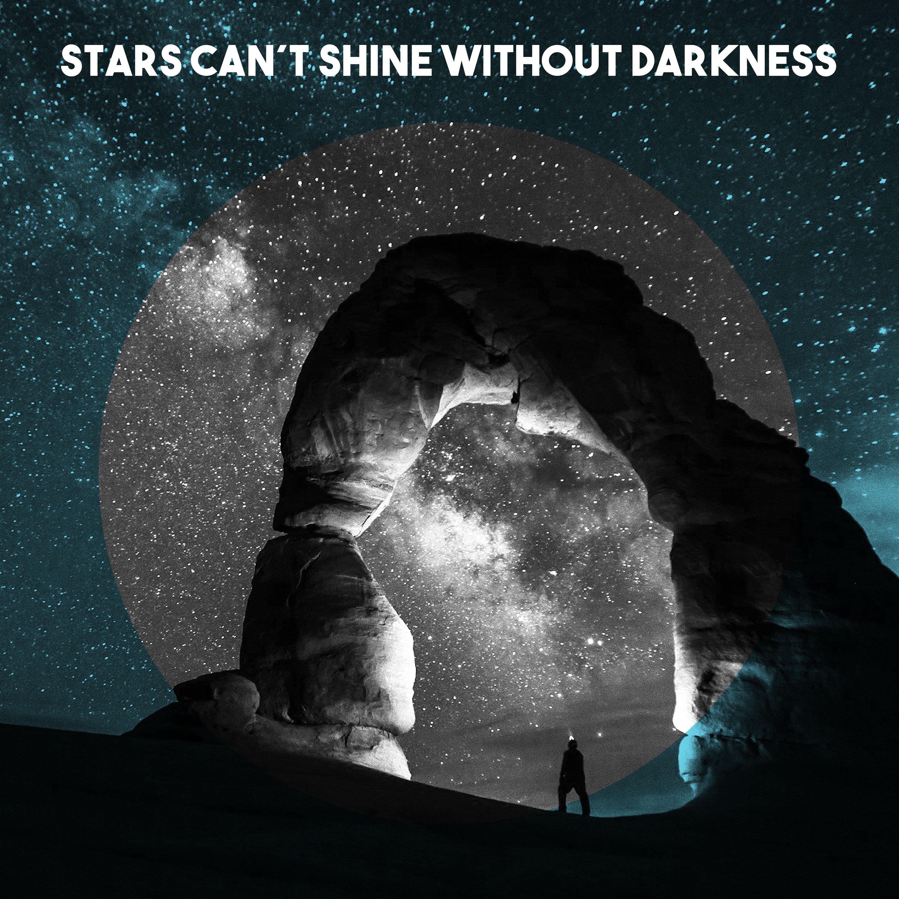Stars Can't Shine without Darkness