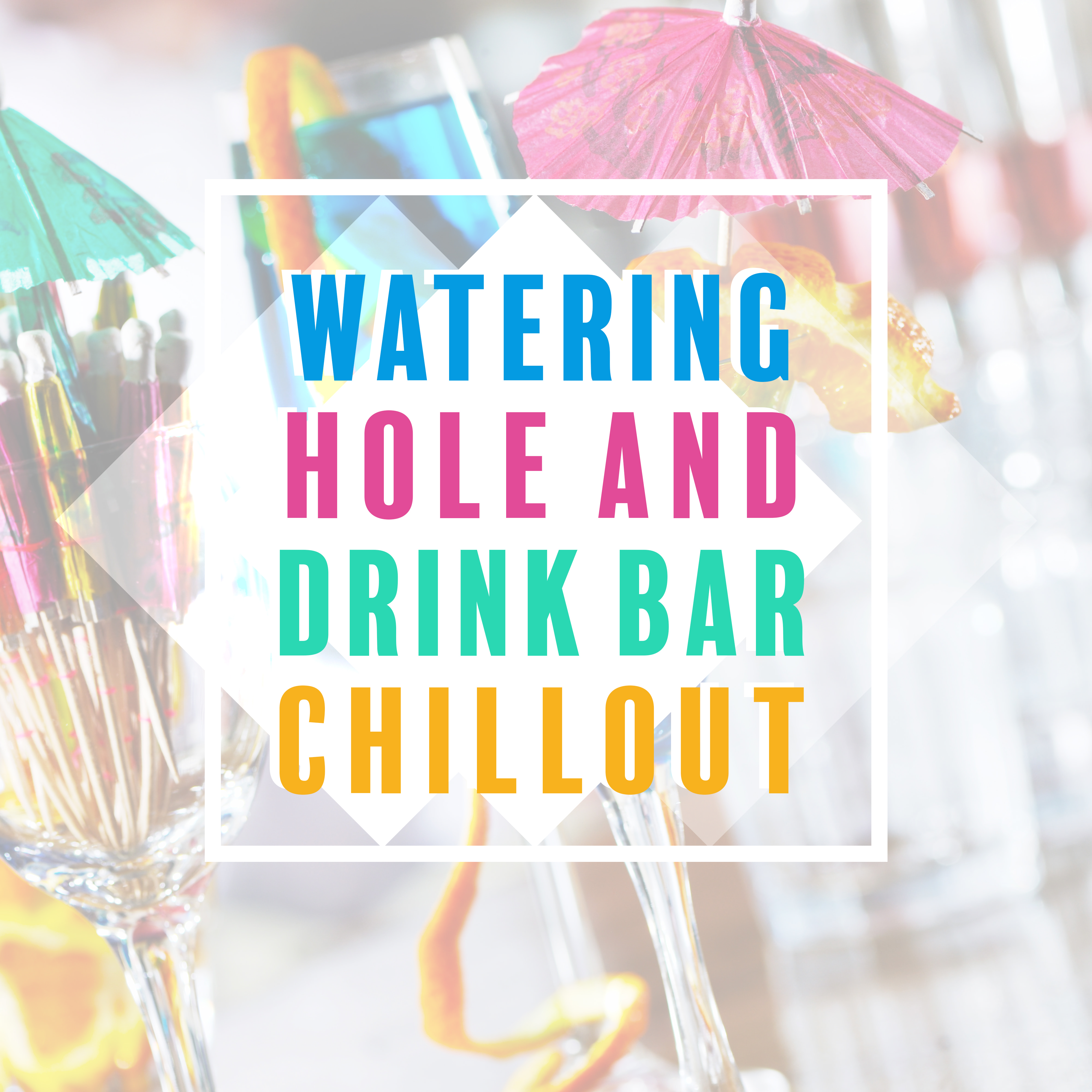 Watering Hole and Drink Bar Chillout