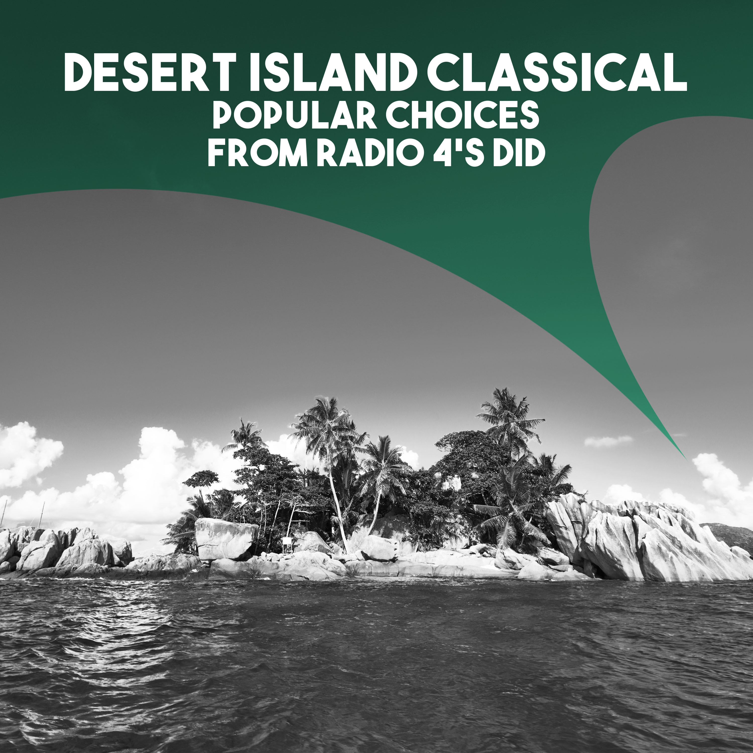 Desert Island Classical: Popular Choices from Radio 4's DID