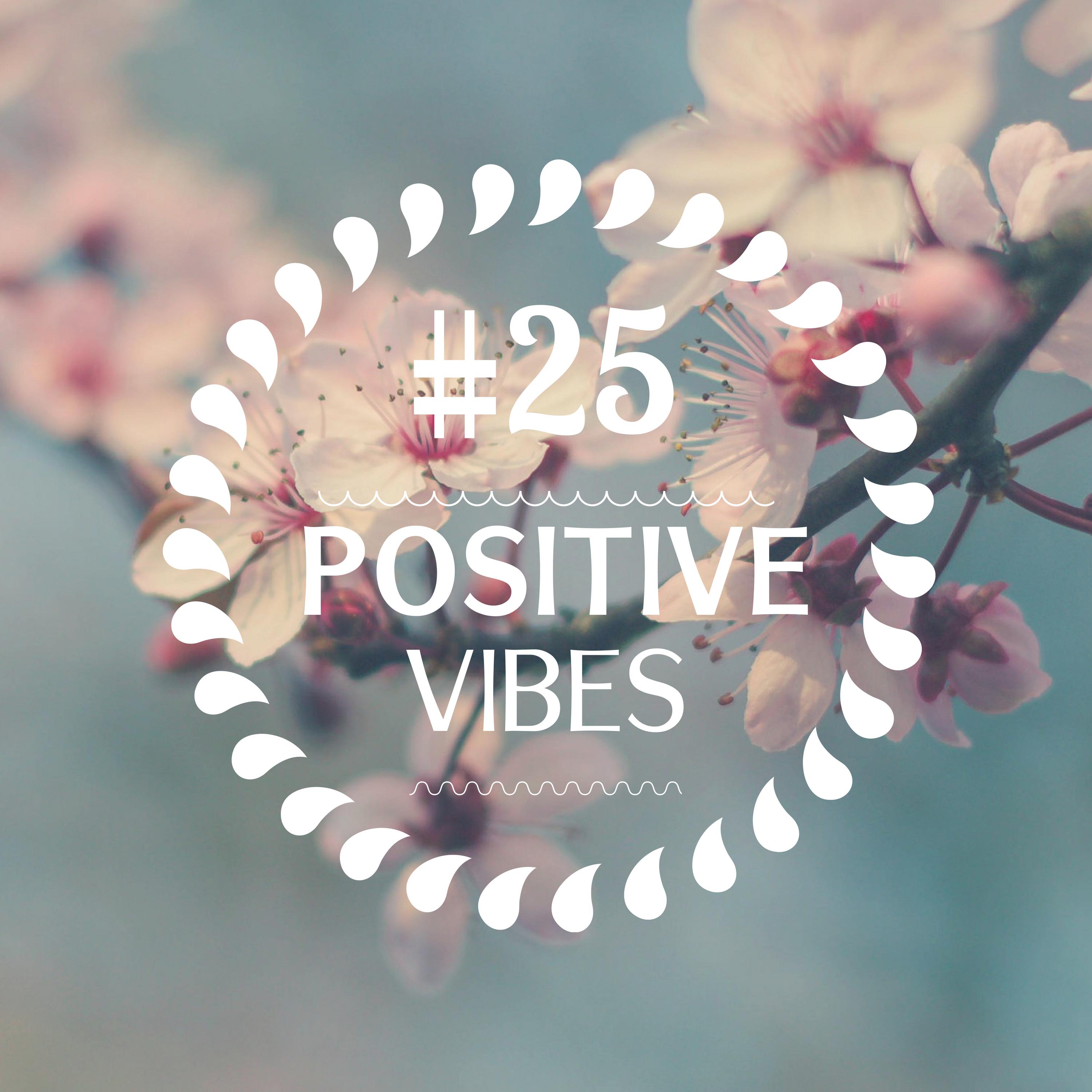 #25 Positive Vibes