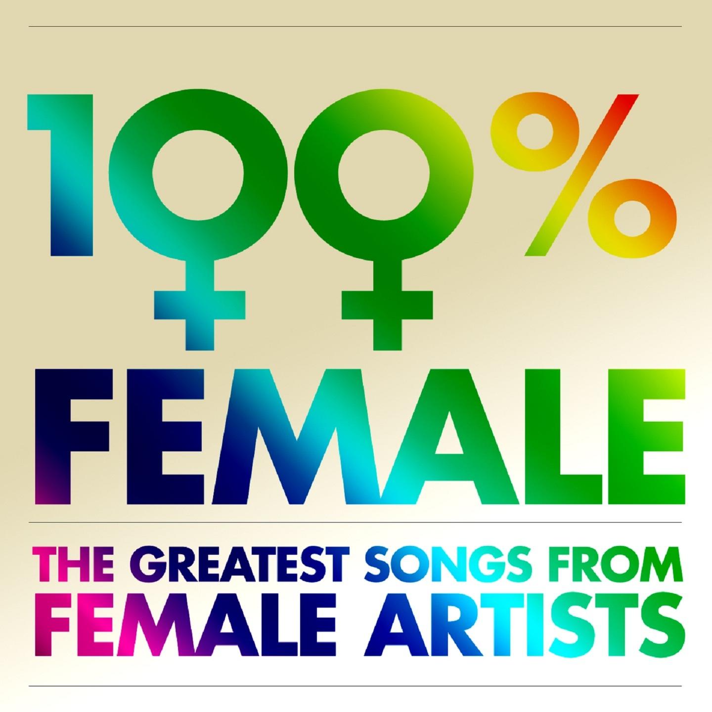 100 Percent Female (The Greatest Songs from Female Artists)