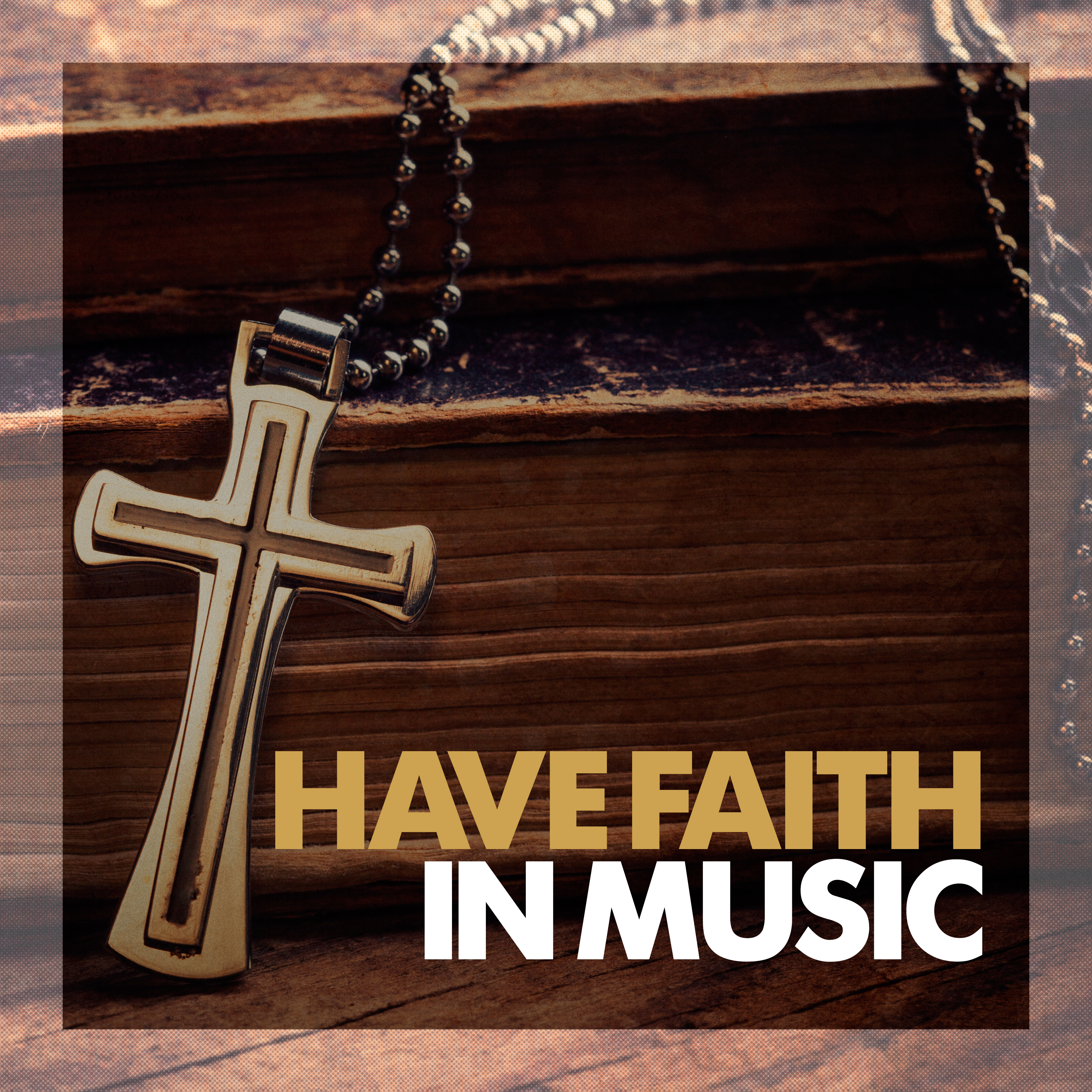 Have Faith In Music