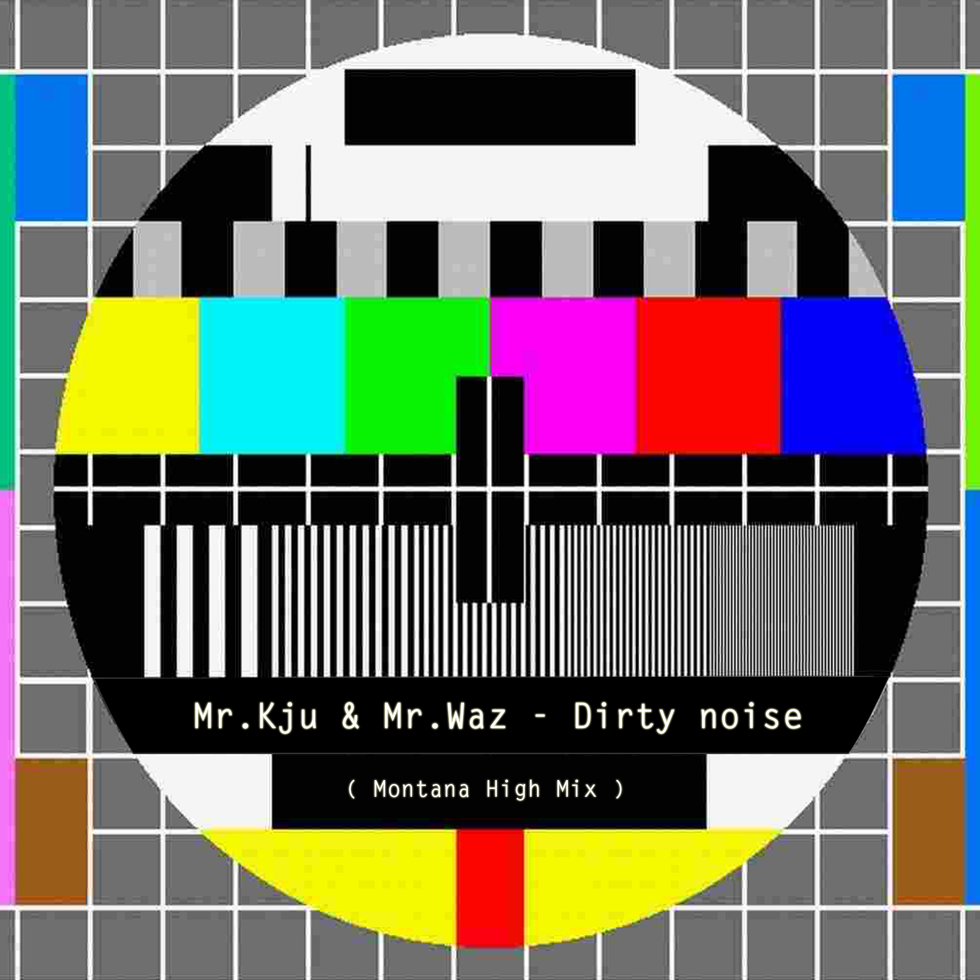 Dirty Noise (Mr.Kju & Mr.Waz Montana High Mix)