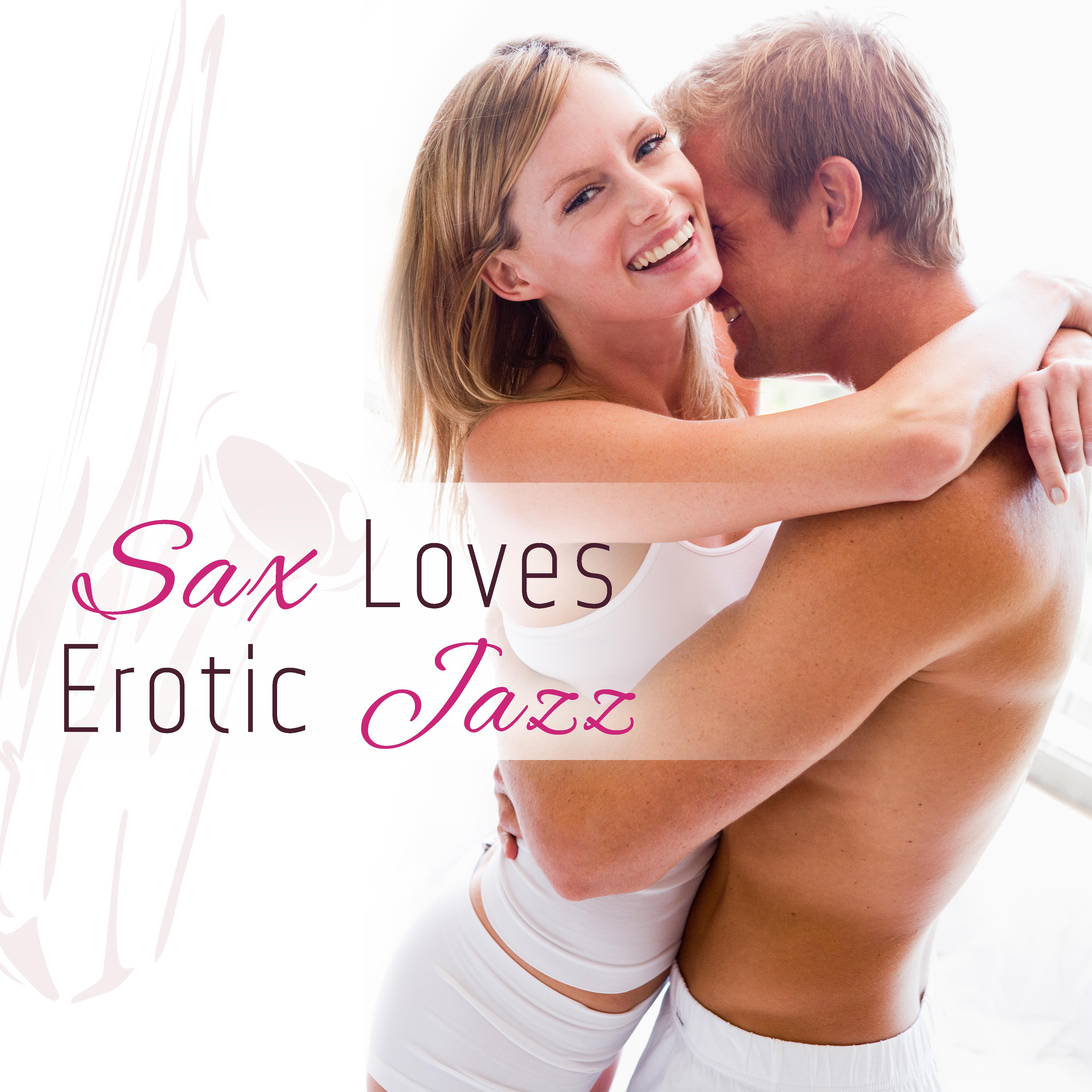 Sax Loves Erotic Jazz  Sensual Music for Lovers, Pure Desires, Erotic Games for Two, Smooth Jazz for Making Love