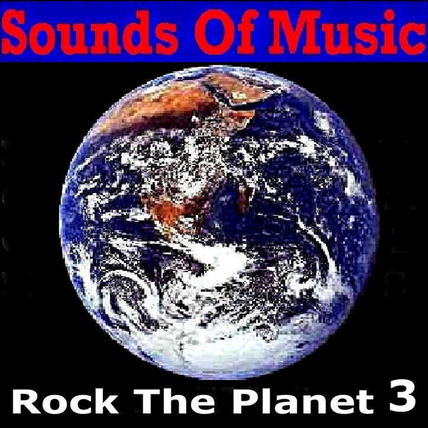Sounds of Music Presents Rock the Planet, Vol. 3