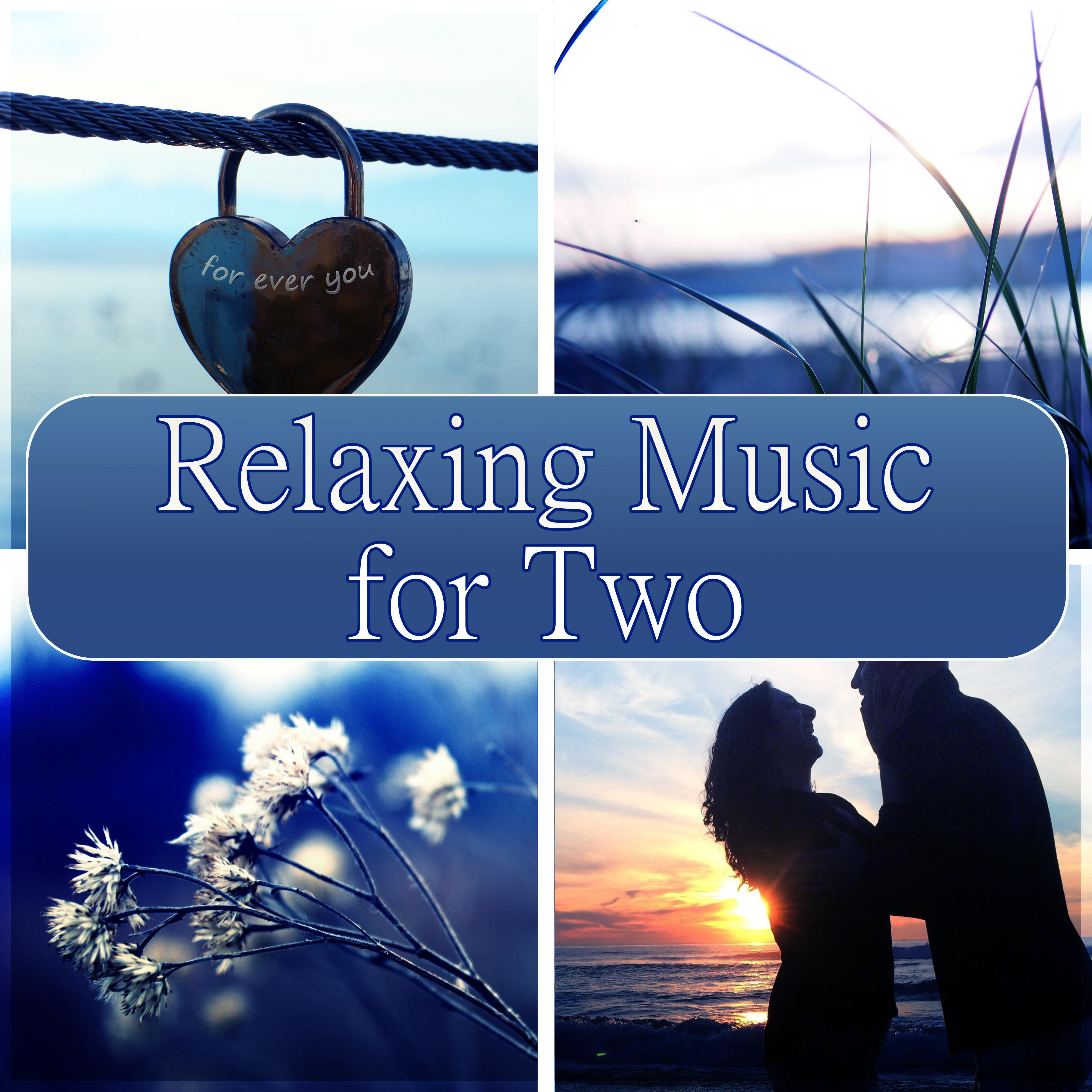 Relaxing Music for Two  Romantic Piano Music, Love Songs, Candle Light Dinner, Relaxation Music, Date Night, Proposal, Anniversary