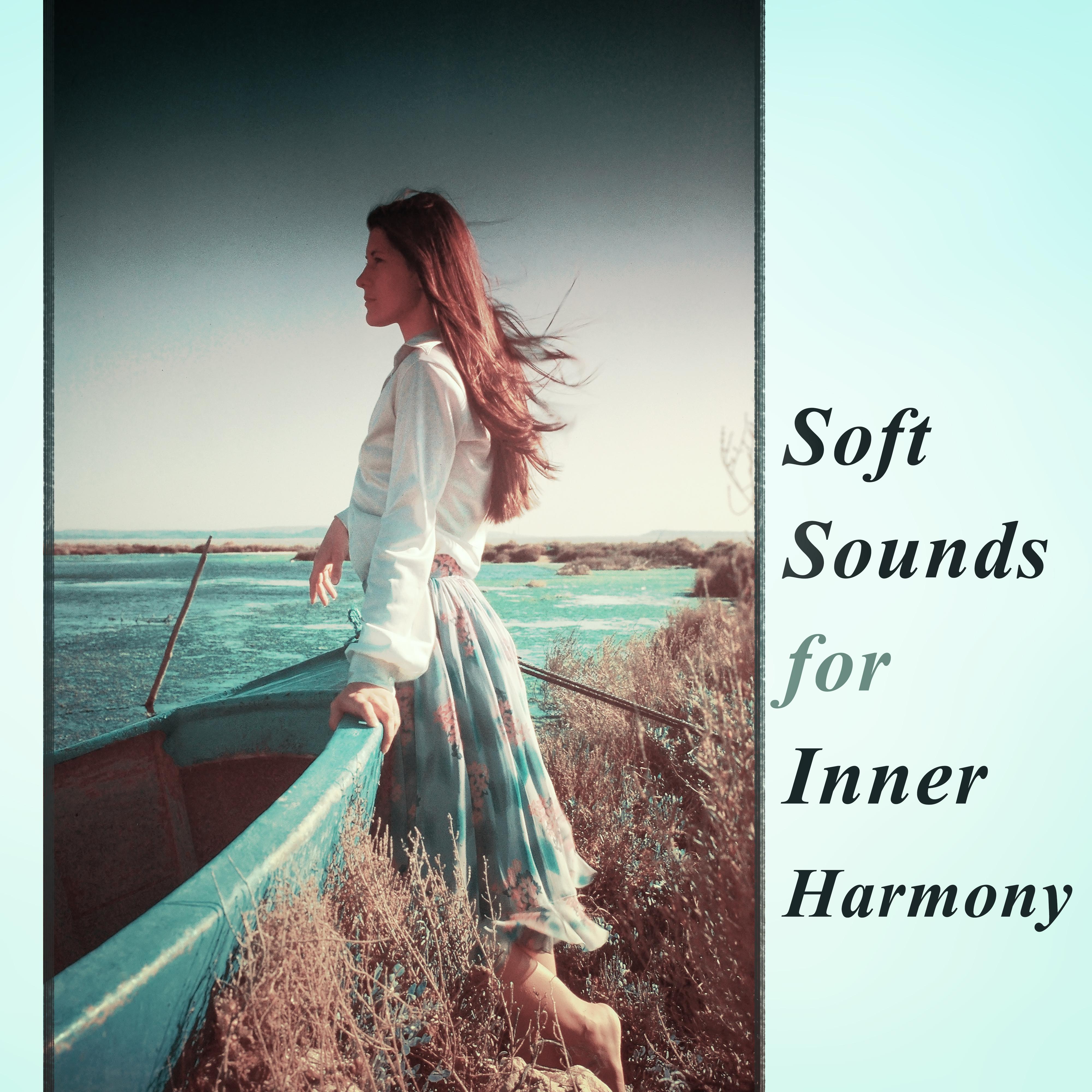 Soft Sounds for Inner Harmony  Relax with New Age, Chilled Sounds to Calm Down, Peaceful Soul