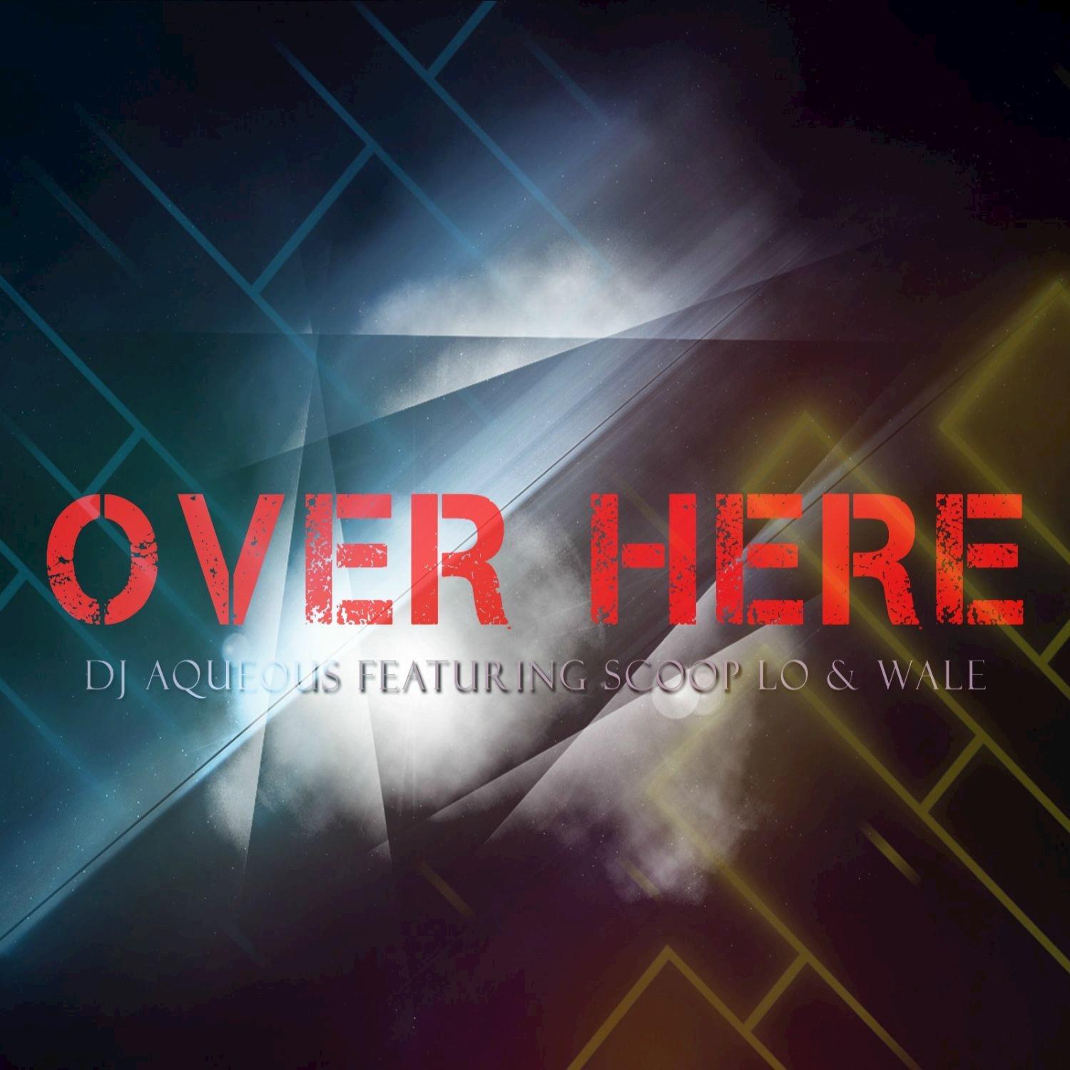 Over Here (feat. Wale, Scoop Lo) - Single