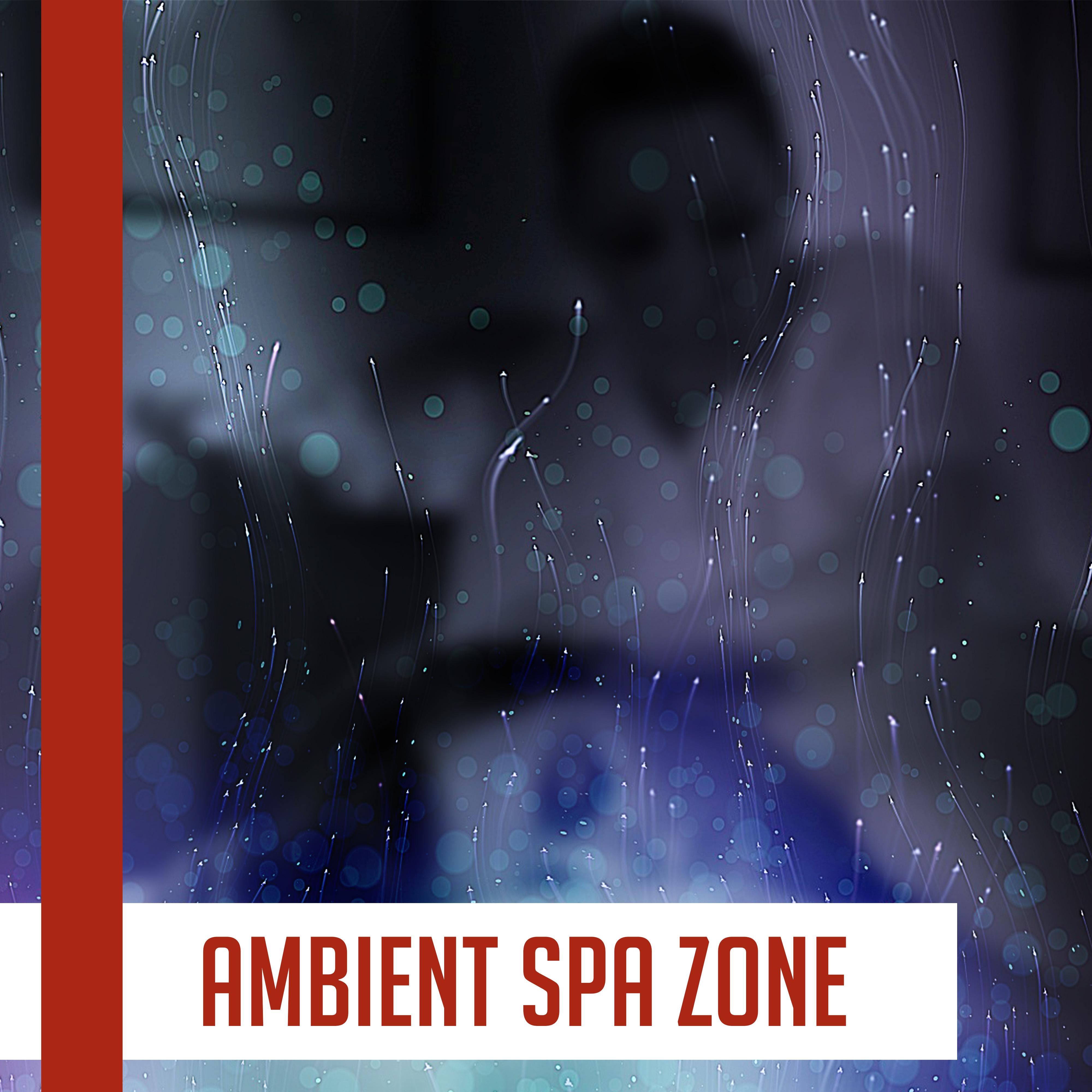 Ambient Spa Zone  Healing Sounds of Nature, Relaxing Music for Background to Hotel Spa, Beauty Parlour, Music for Massage