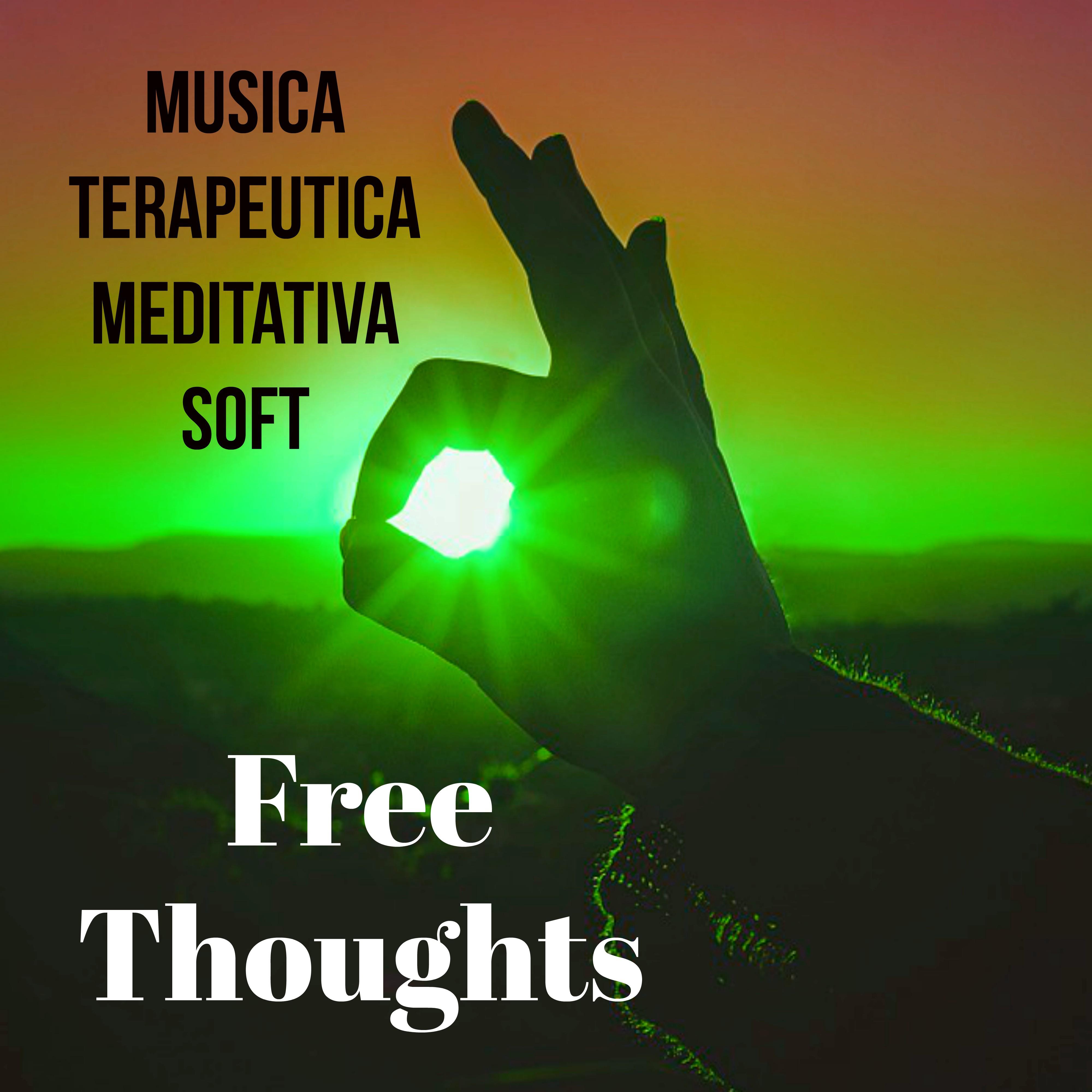 Free Thoughts - Musica Terapeutica Soft Meditativa per Massaggio Rilassante Meditazione Quotidiana con Suoni della Natura New Age Strumentali