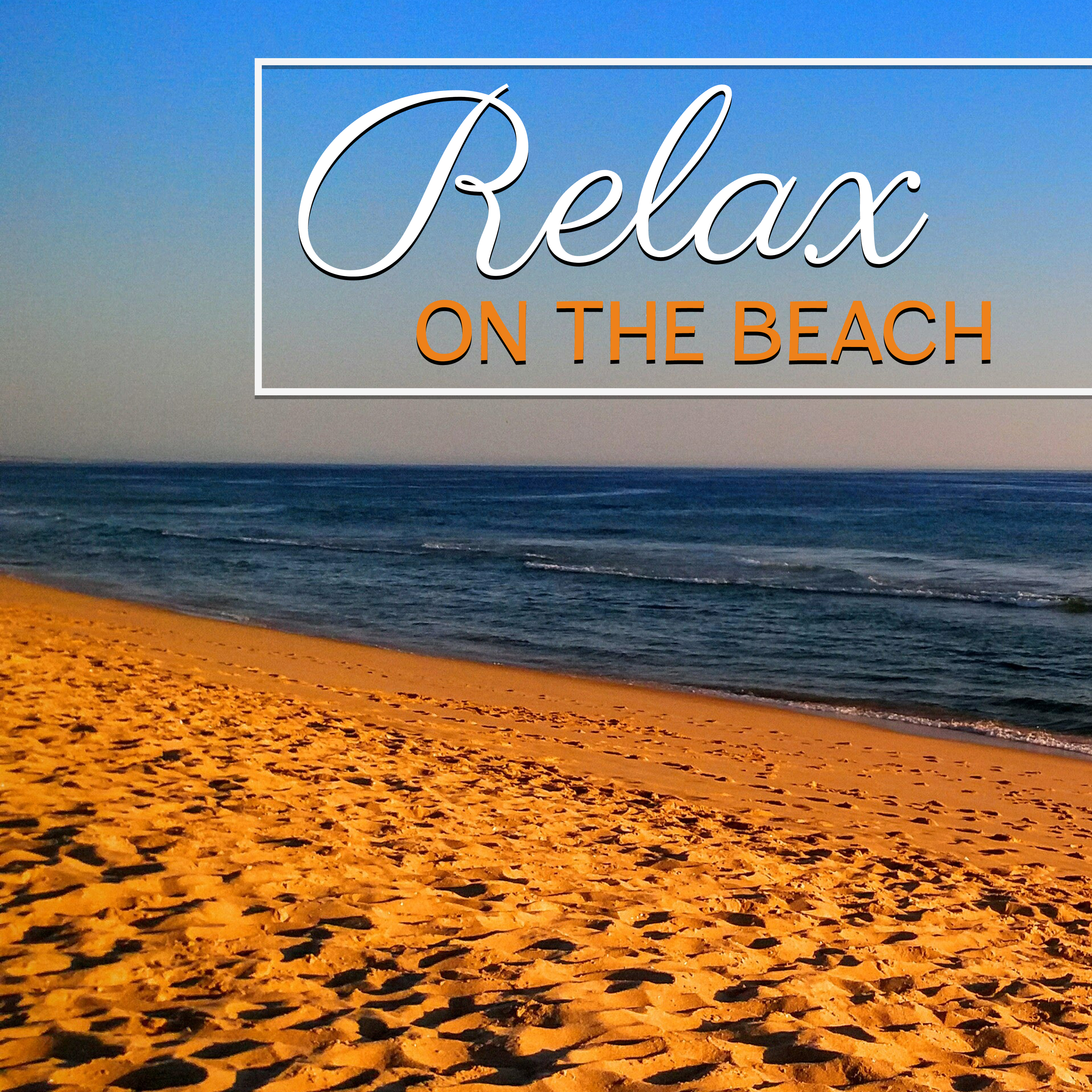 Relax on the Beach  Peaceful Sounds of Sea, Relaxing Waves, Soothing Ocean, Nature Sounds, Instrumental Music for Calm Down, New Age