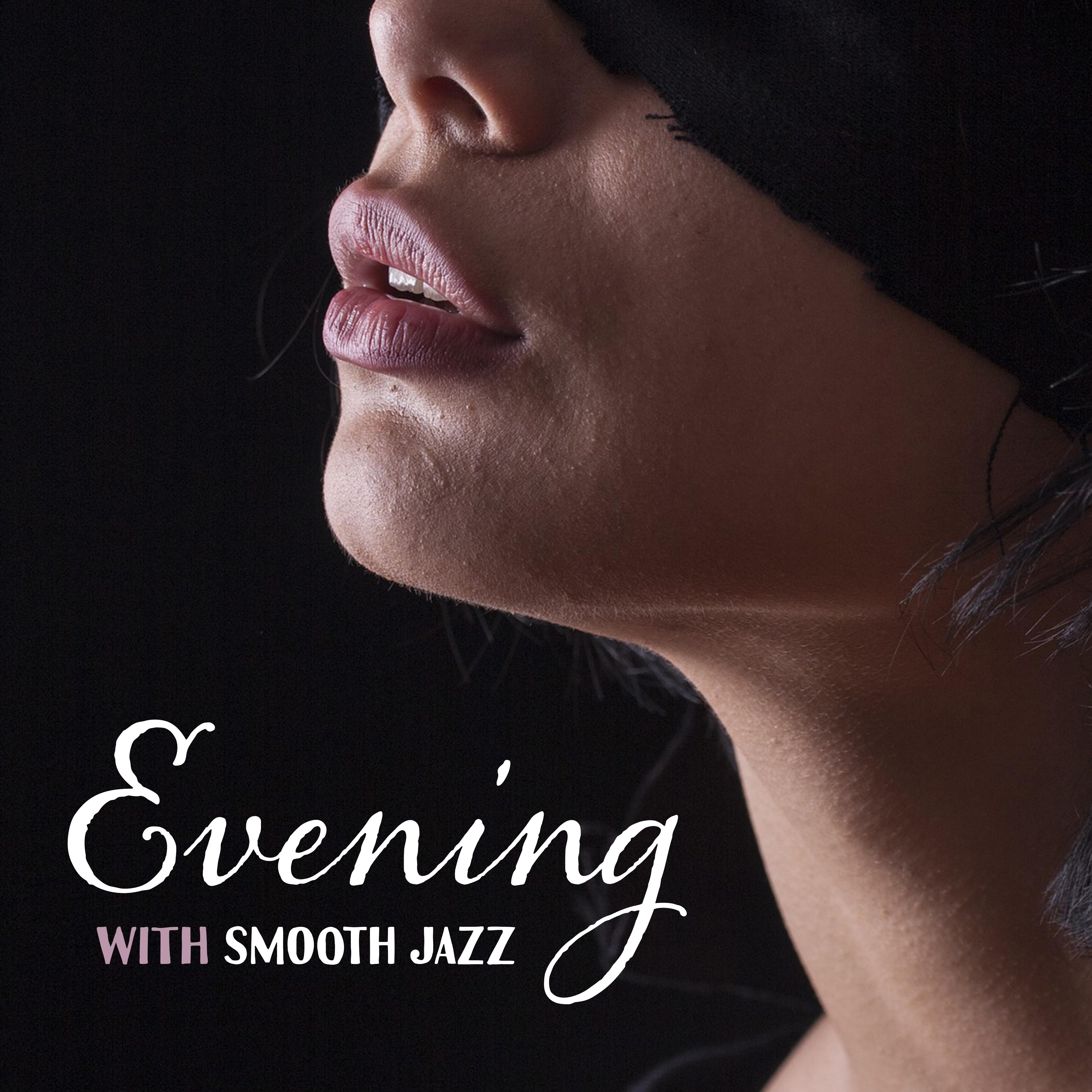 Evening with Smooth Jazz  Sensual Jazz Music, Romantic Relax for Two, Erotic Dreams,  Music for Making Love